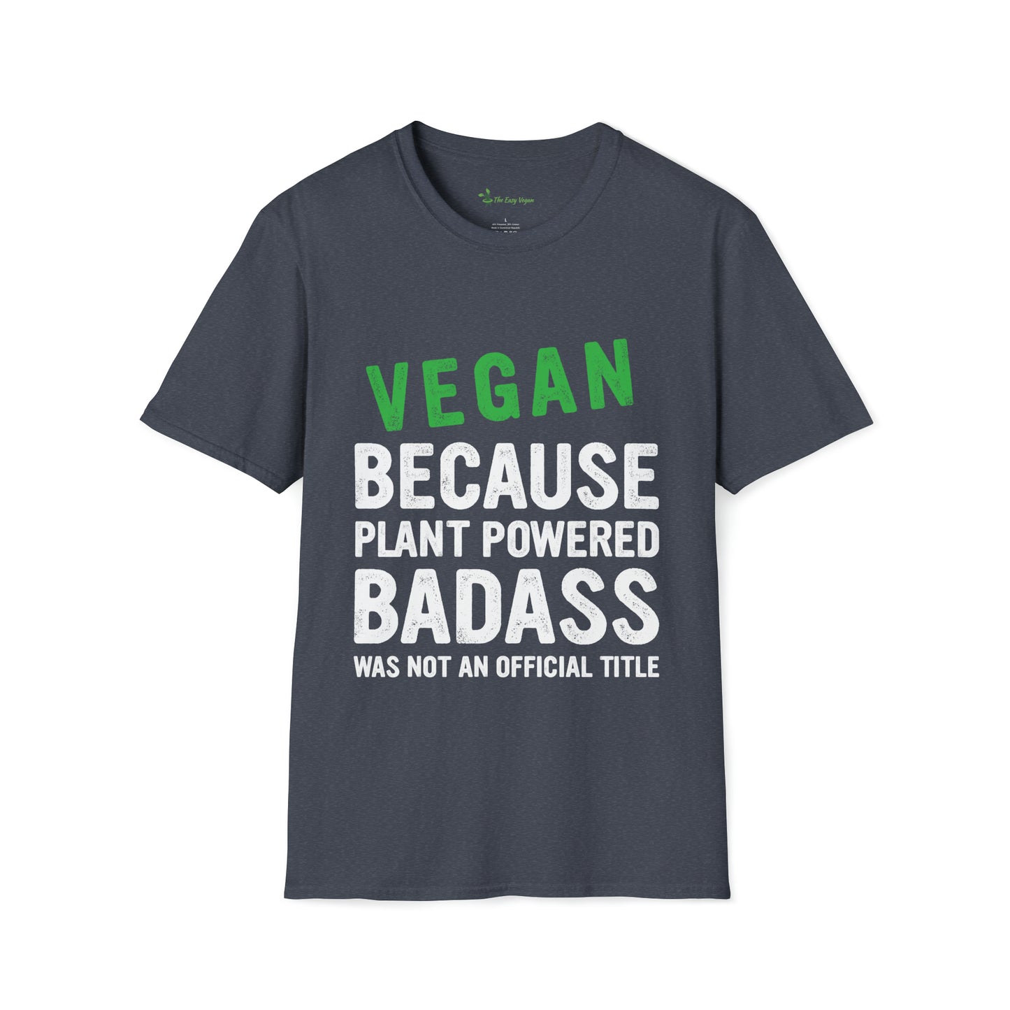 Vegan Because Plant Powered Badass was not and Official Title T-shirt