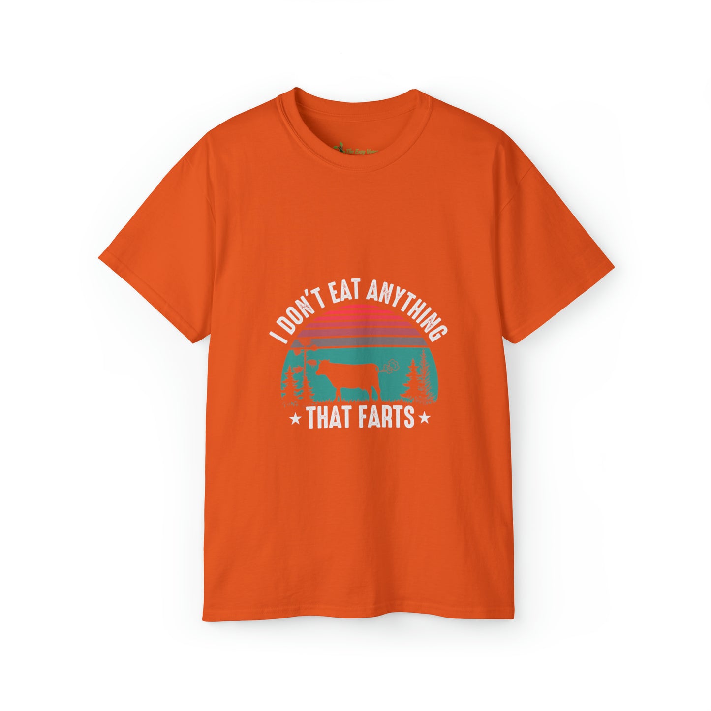 I don't eat anything that Farts -Tee
