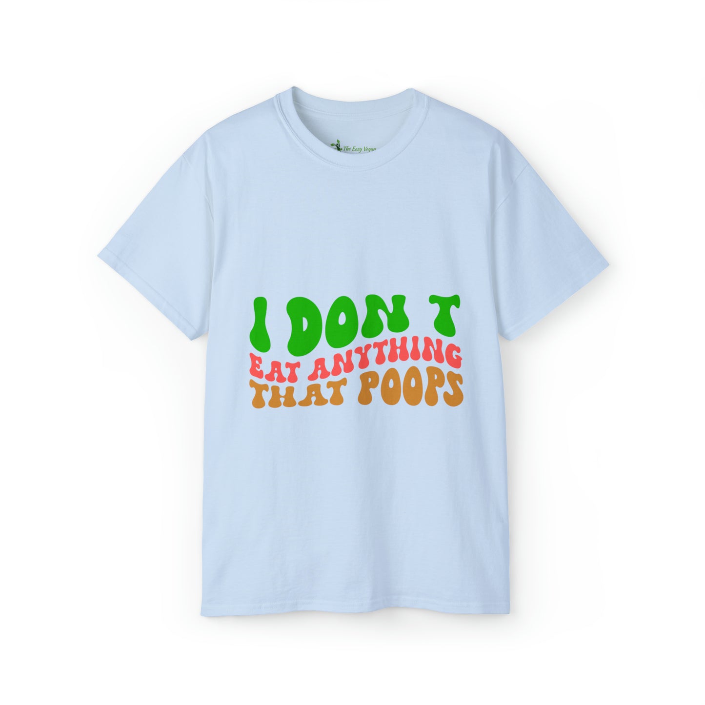 I don't Eat anything that Poops - Tee
