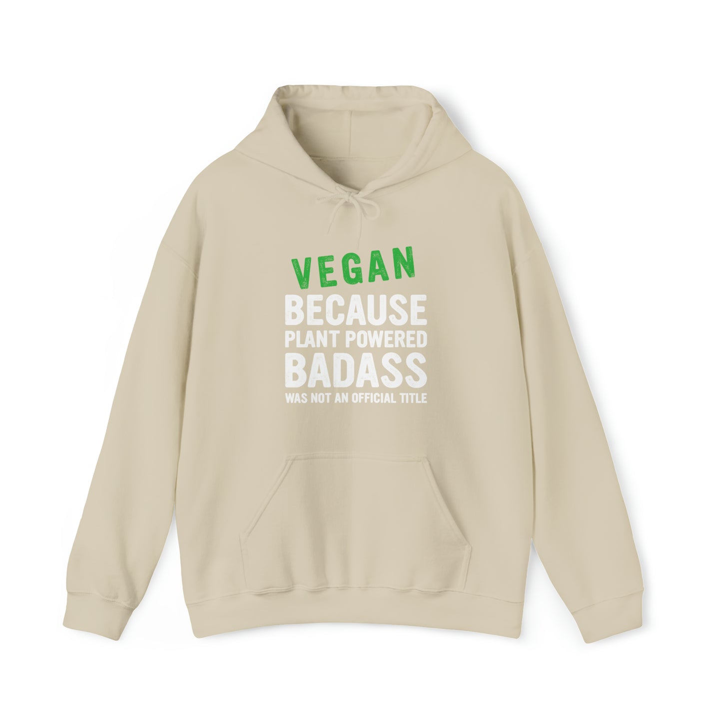Vegan Because Plant Powered Badass was not and official title - Hoodie