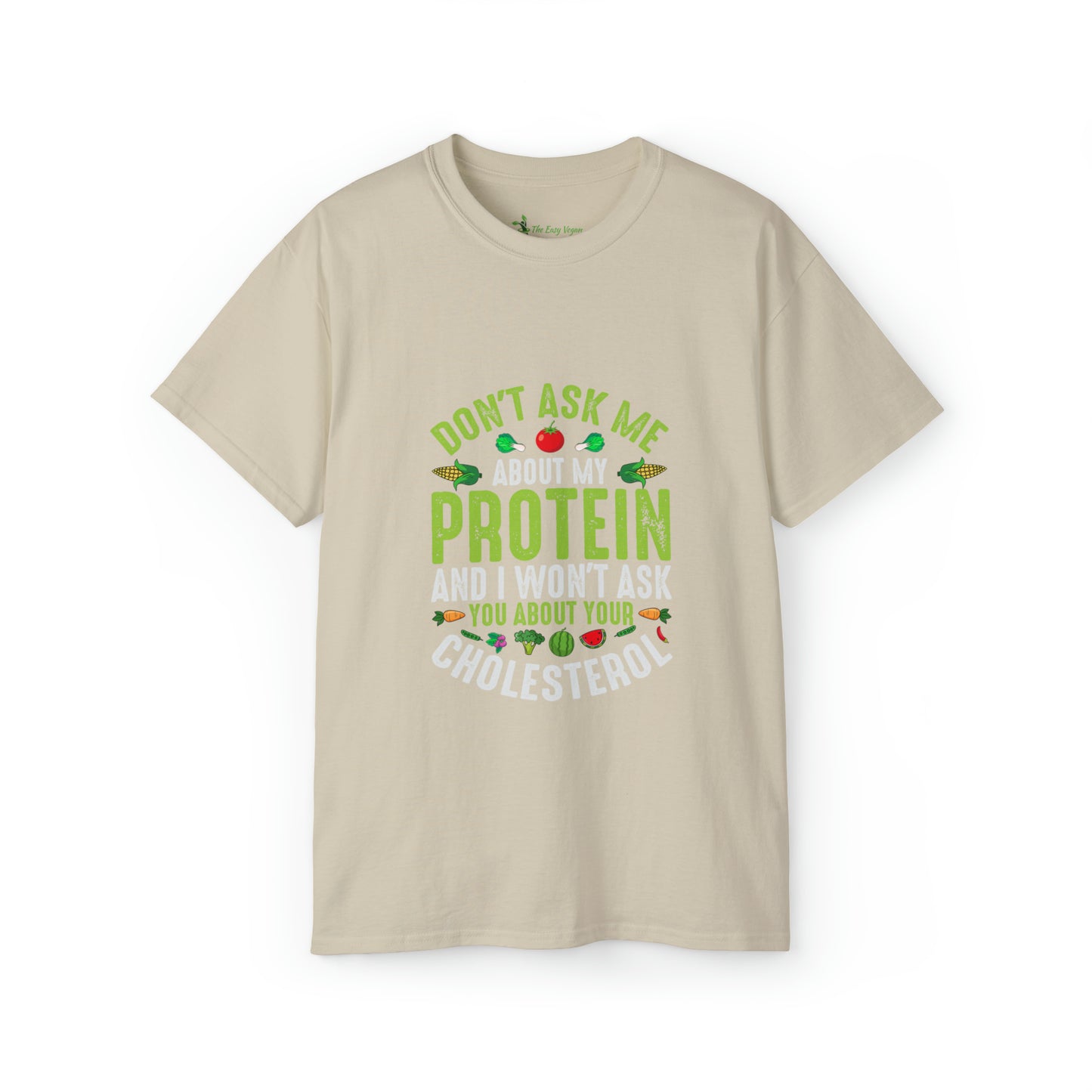 Don't ask me about Protein and I won't ask you about cholesterol - Unisex Ultra Cotton Tee
