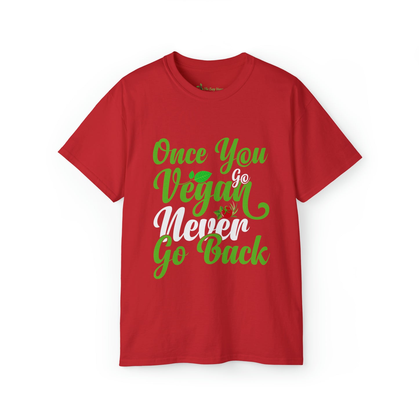 Once you Go Vegan you Never Go Back - Tee