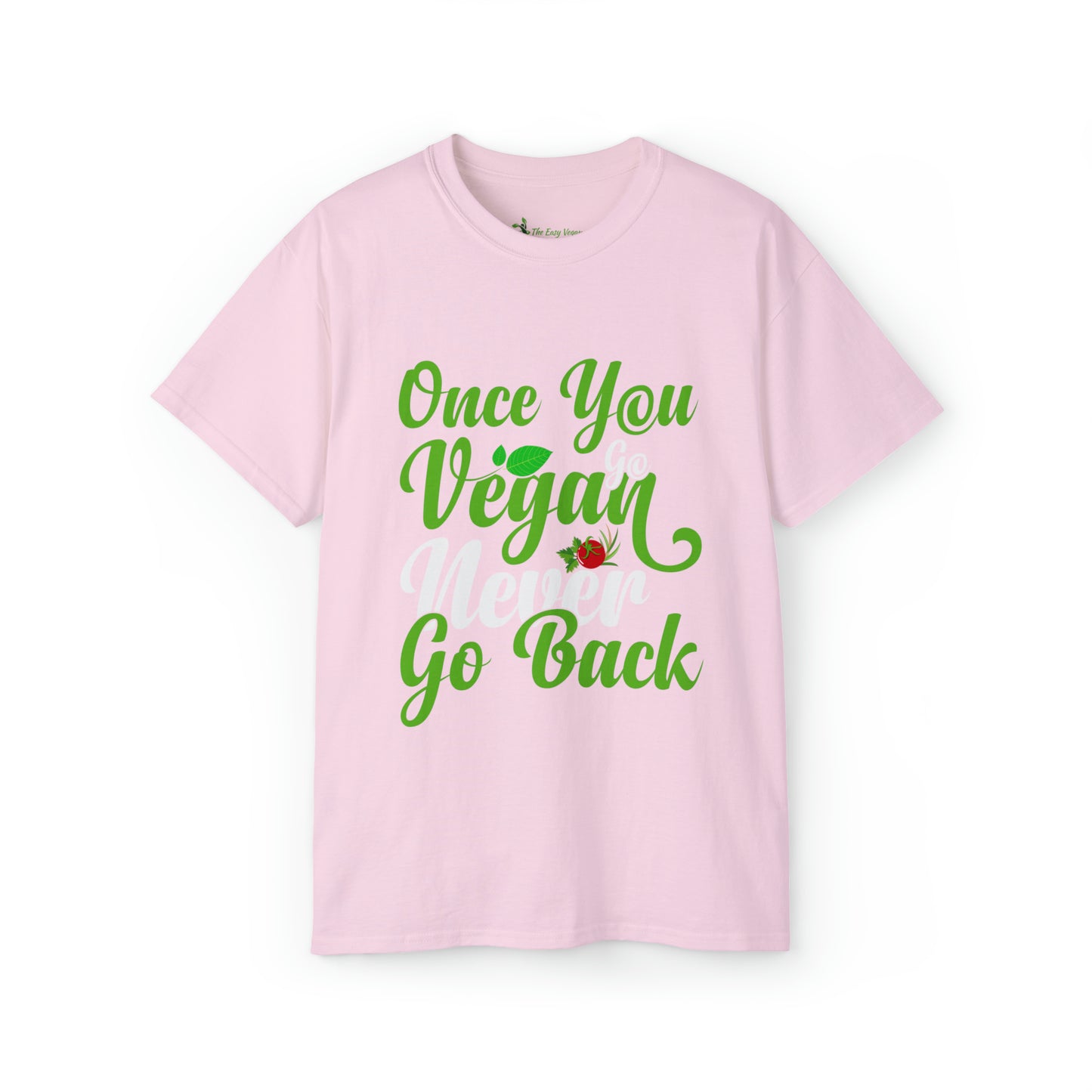 Once you Go Vegan you Never Go Back - Tee