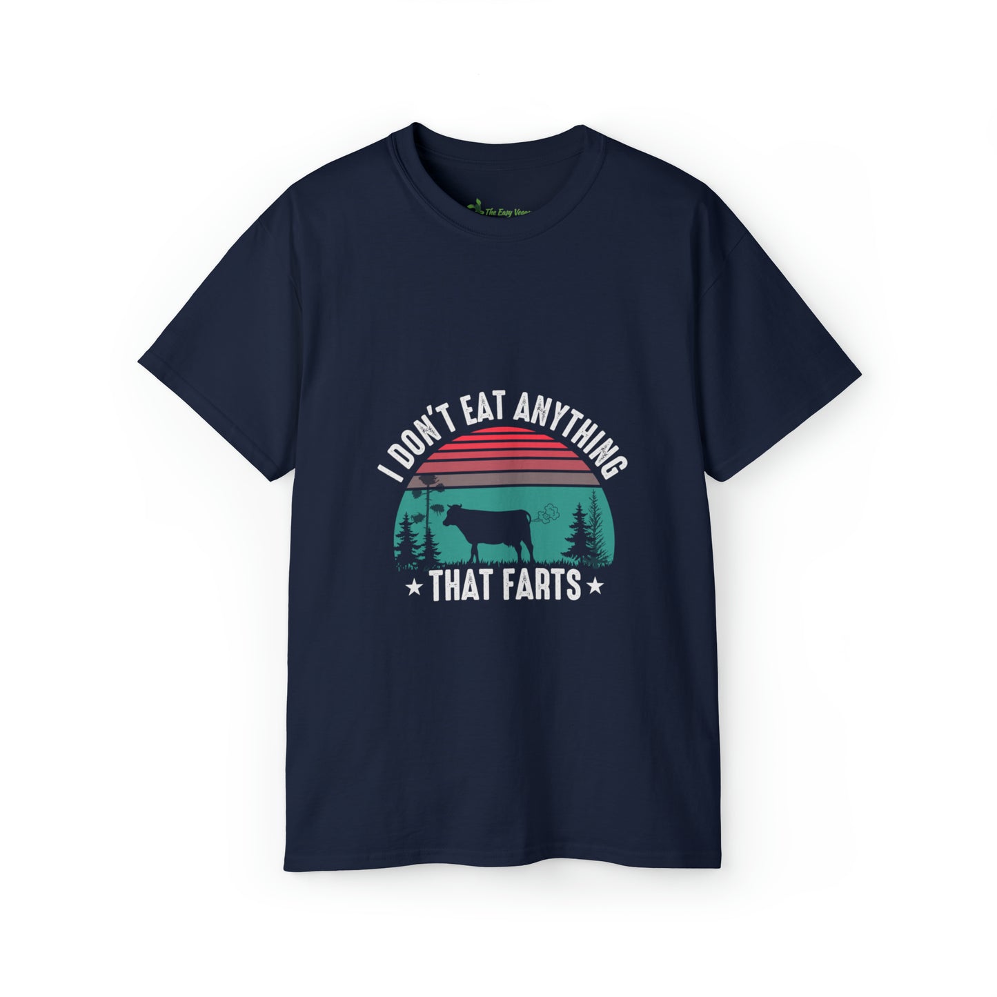 I don't eat anything that Farts -Tee