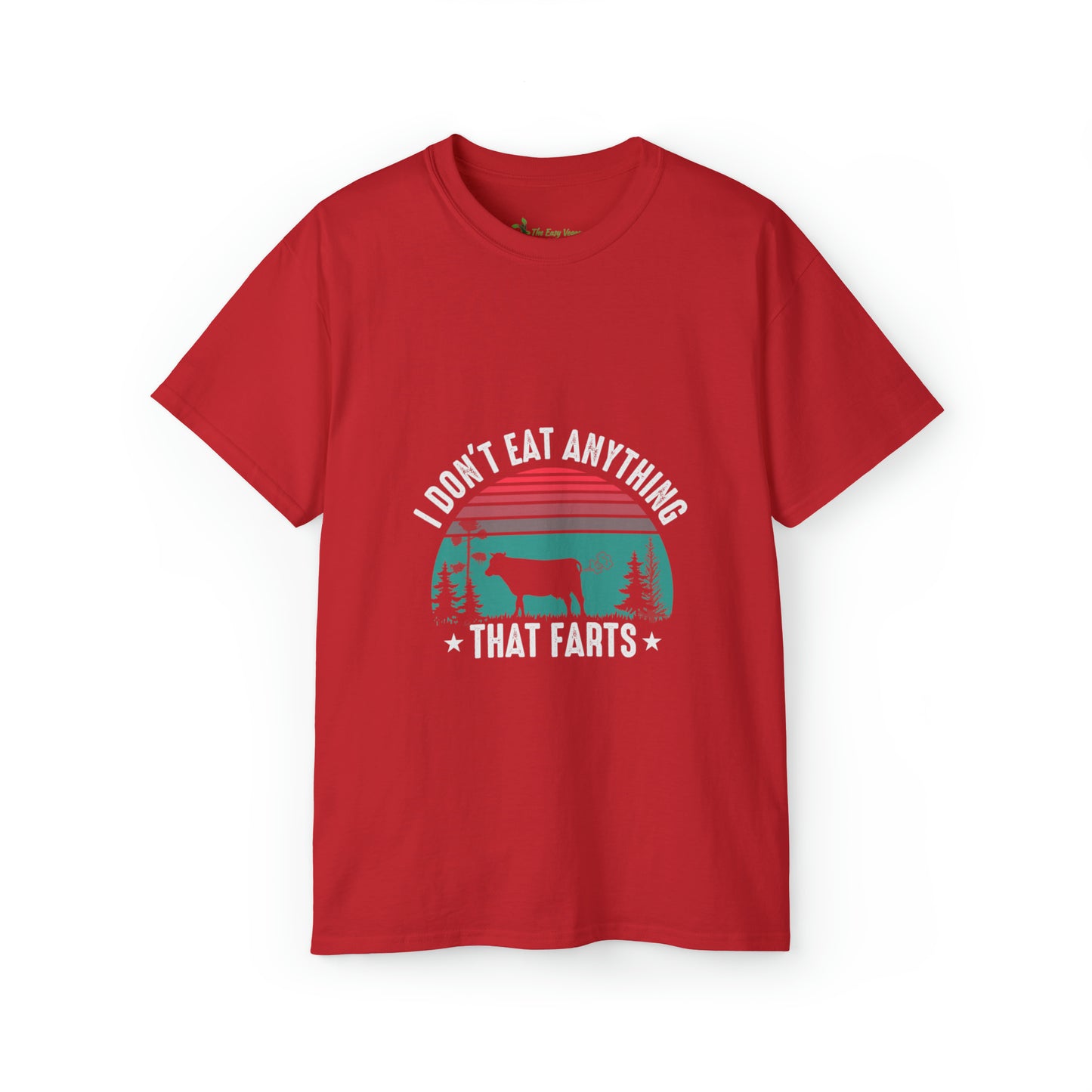 I don't eat anything that Farts -Tee