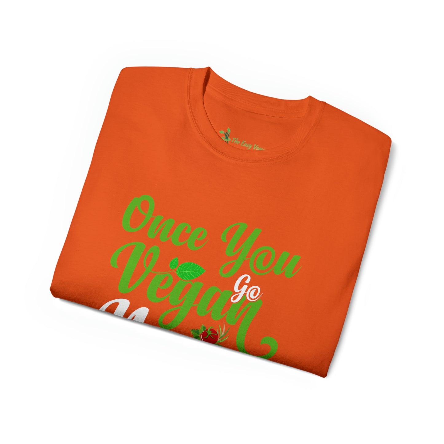 Once you Go Vegan you Never Go Back - Tee
