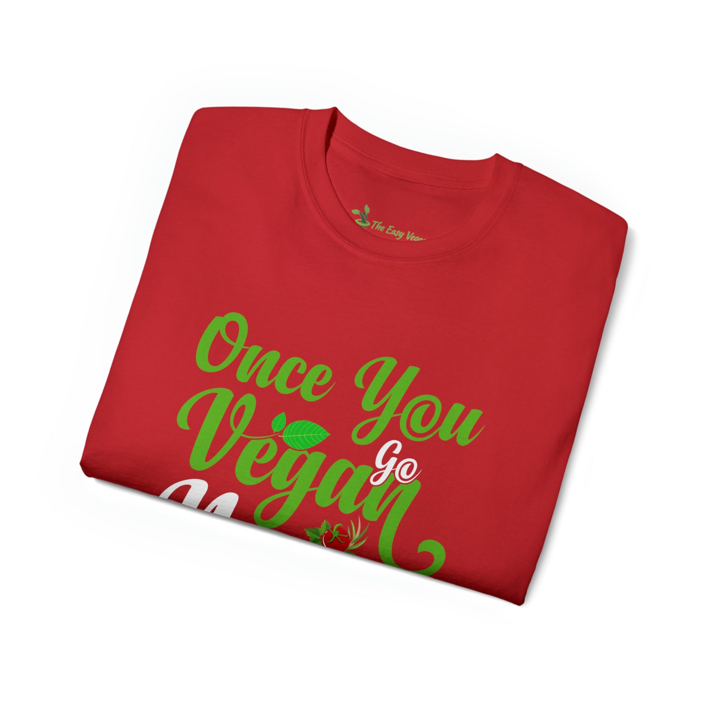 Once you Go Vegan you Never Go Back - Tee