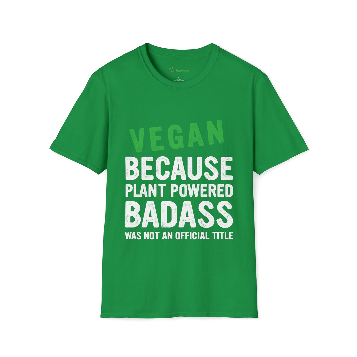 Vegan Because Plant Powered Badass was not and Official Title T-shirt