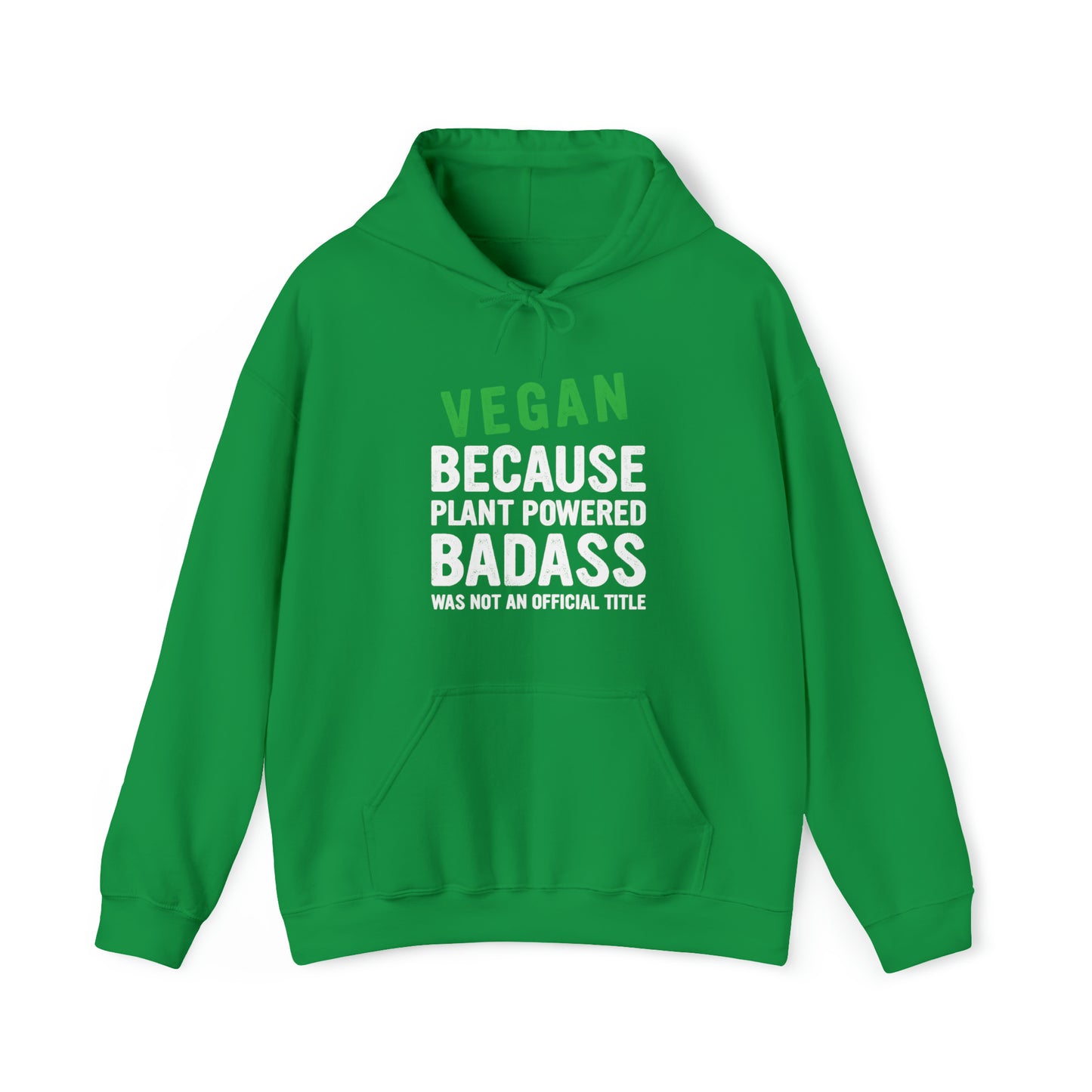 Vegan Because Plant Powered Badass was not and official title - Hoodie
