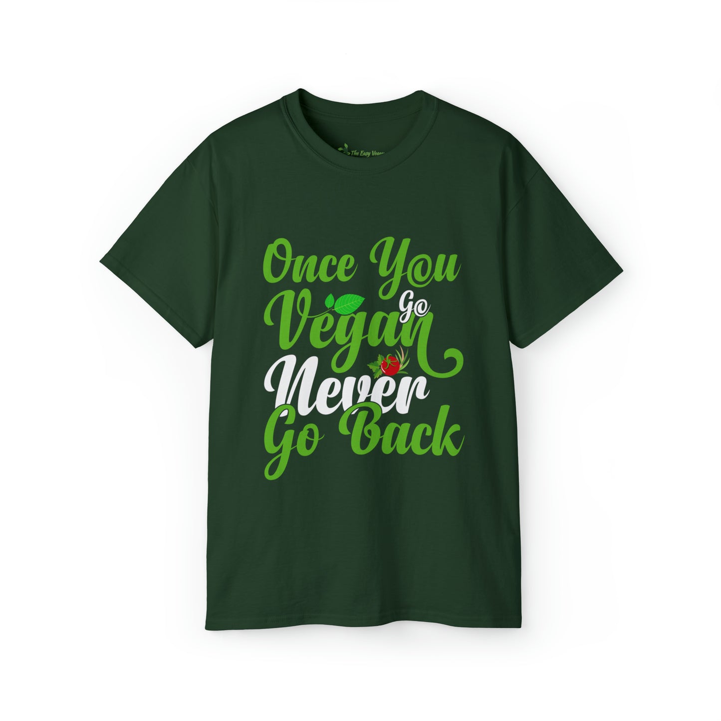 Once you Go Vegan you Never Go Back - Tee
