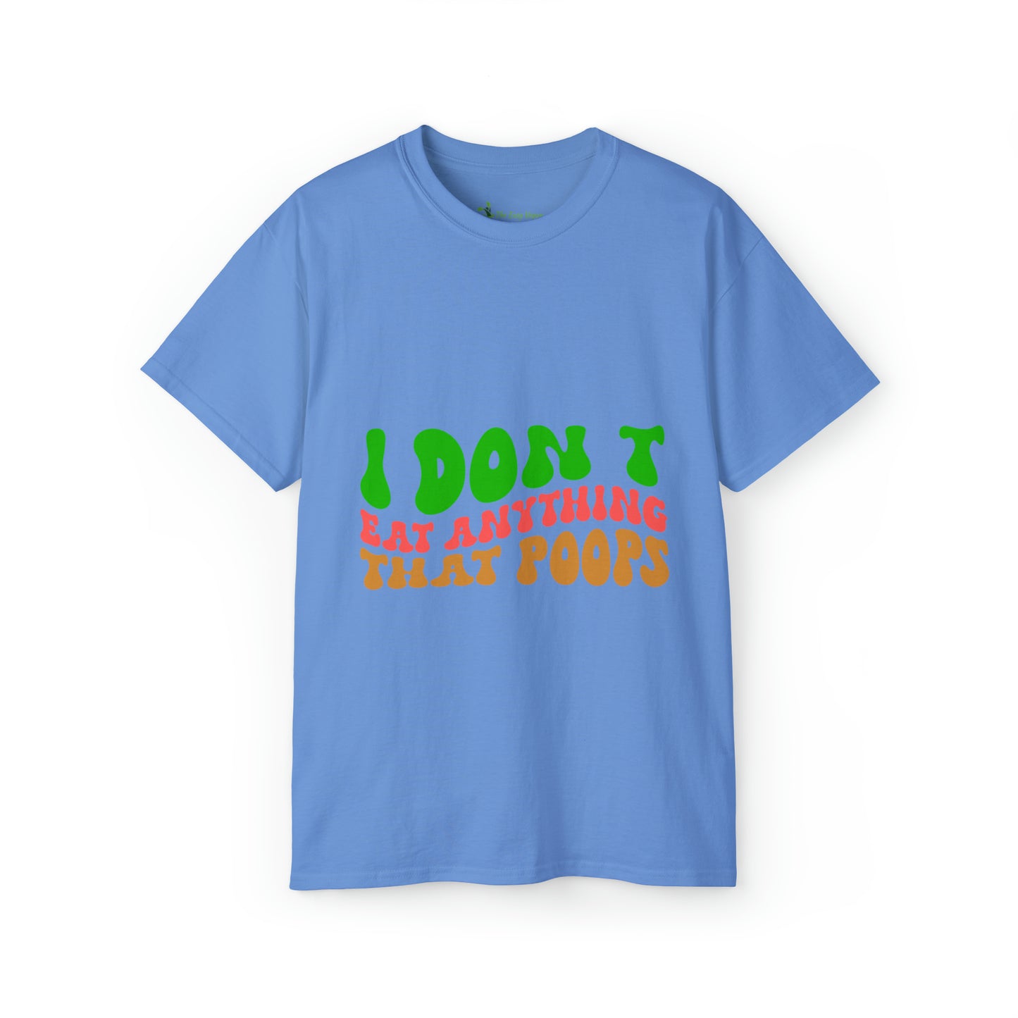 I don't Eat anything that Poops - Tee