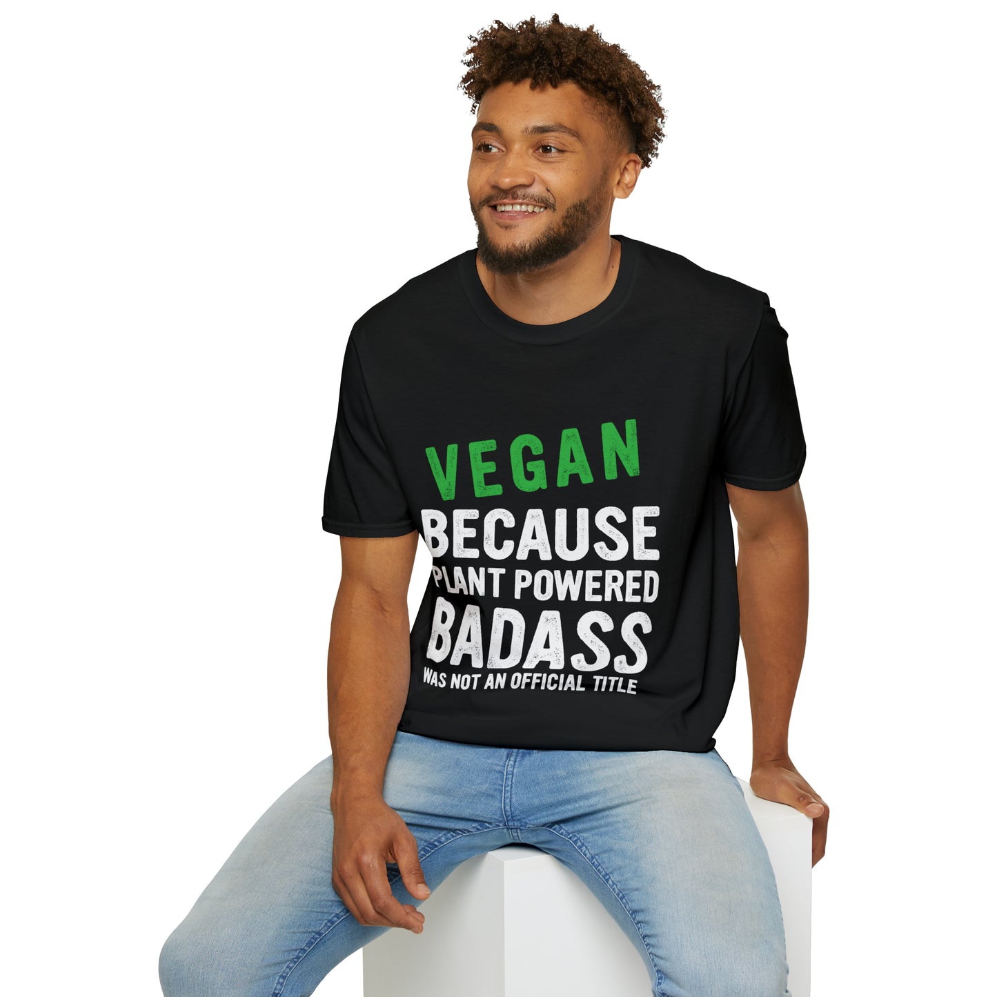 Vegan Because Plant Powered Badass was not and Official Title T-shirt