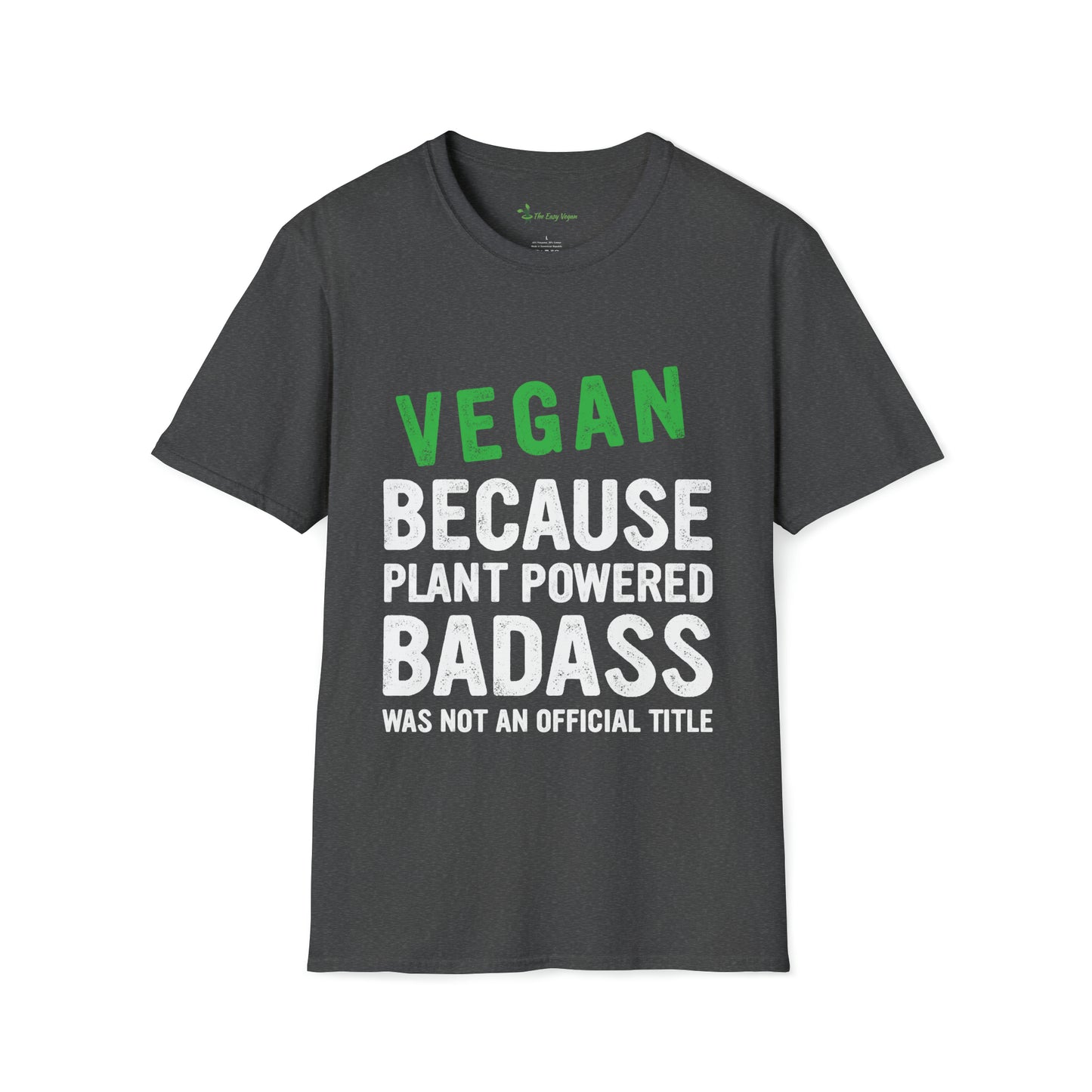 Vegan Because Plant Powered Badass was not and Official Title T-shirt