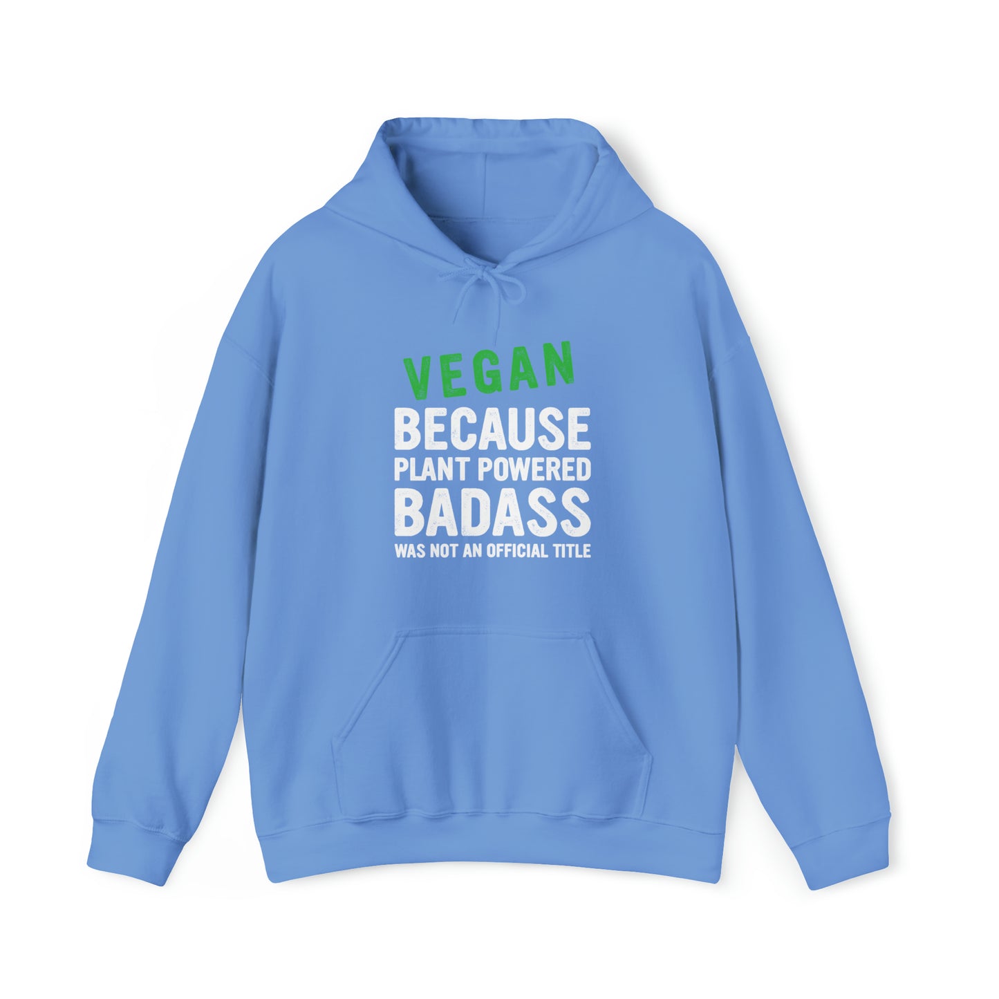 Vegan Because Plant Powered Badass was not and official title - Hoodie
