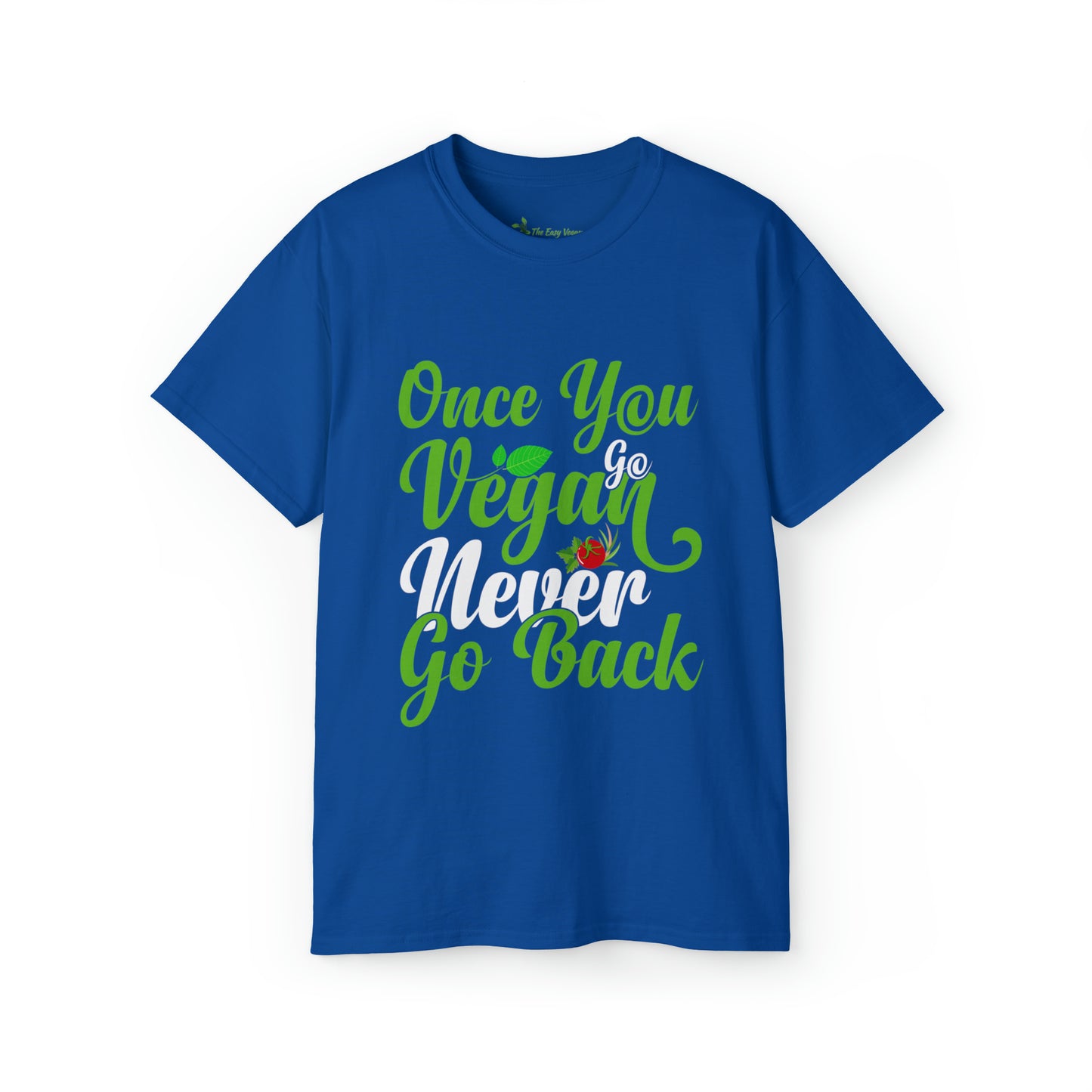 Once you Go Vegan you Never Go Back - Tee
