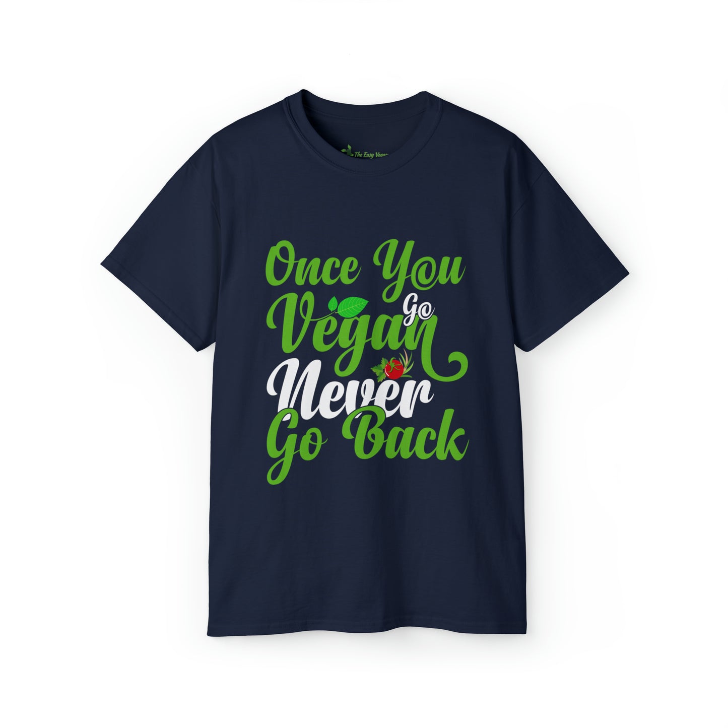 Once you Go Vegan you Never Go Back - Tee