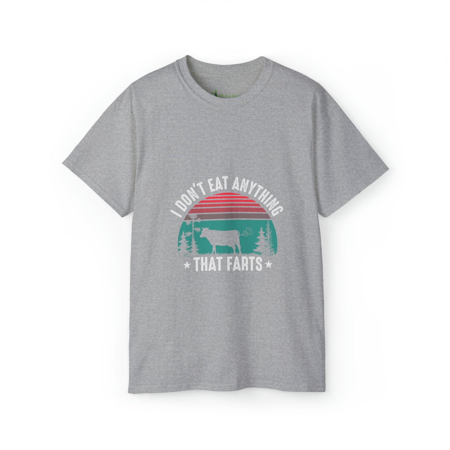I don't eat anything that Farts -Tee