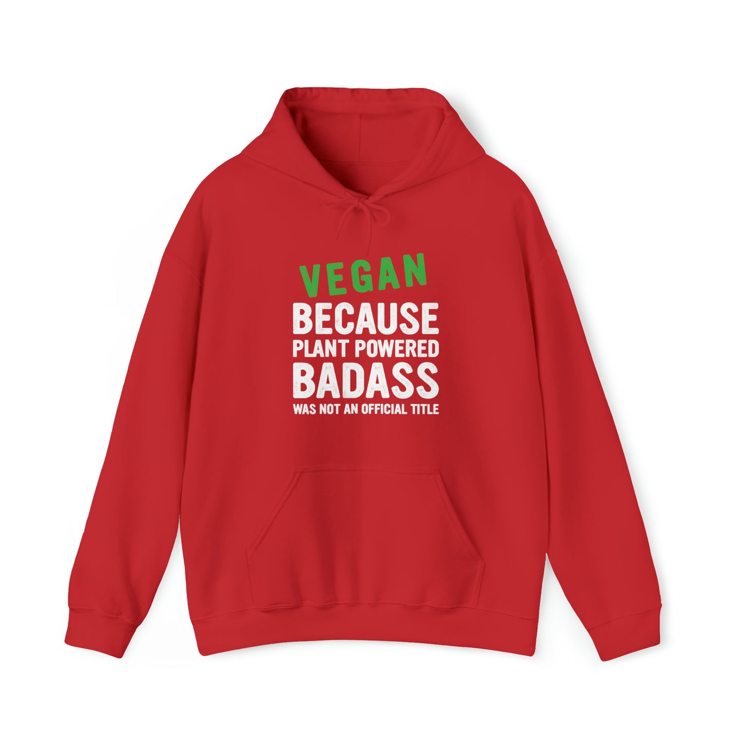 Vegan Because Plant Powered Badass was not and official title - Hoodie