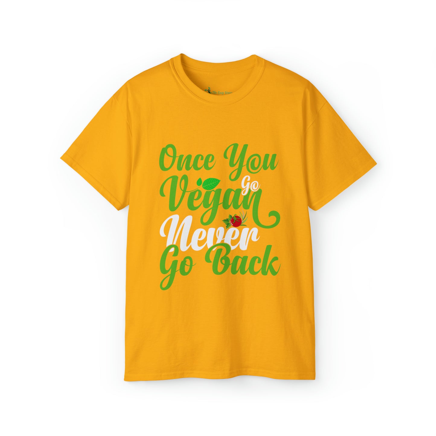 Once you Go Vegan you Never Go Back - Tee
