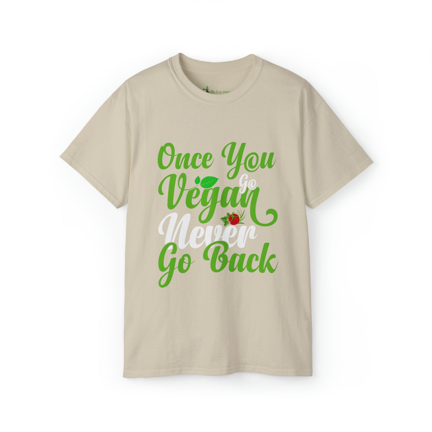 Once you Go Vegan you Never Go Back - Tee