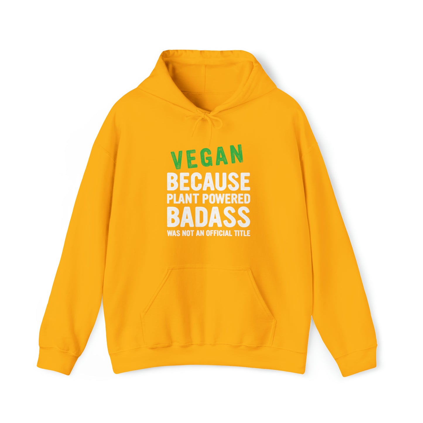Vegan Because Plant Powered Badass was not and official title - Hoodie