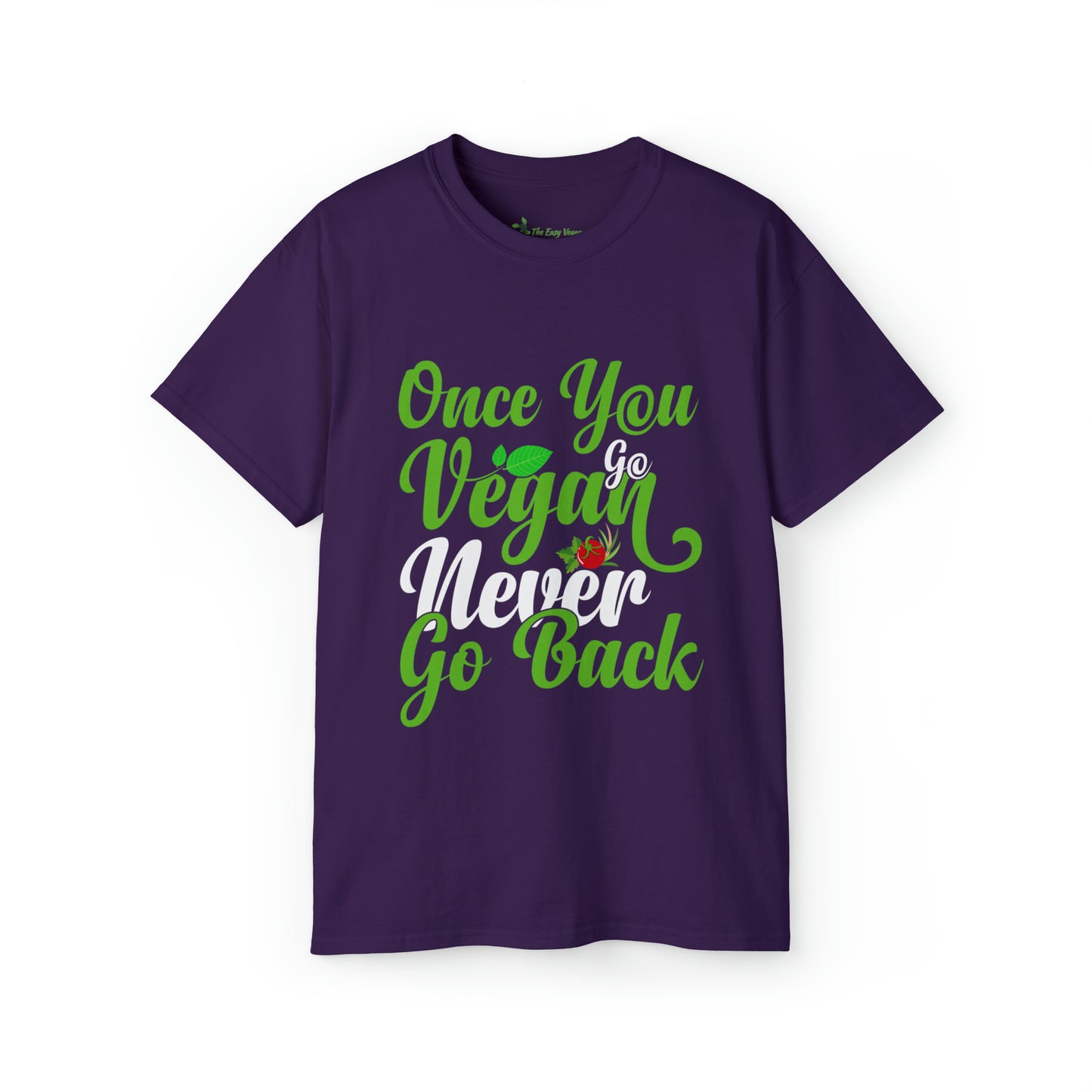 Once you Go Vegan you Never Go Back - Tee