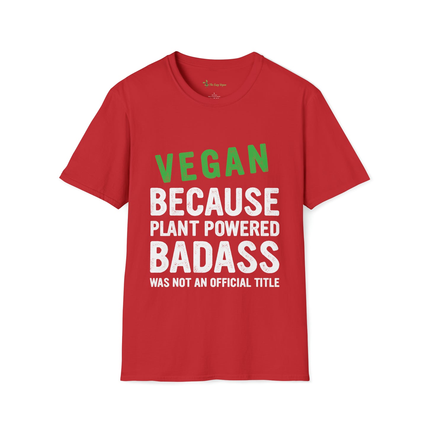 Vegan Because Plant Powered Badass was not and Official Title T-shirt