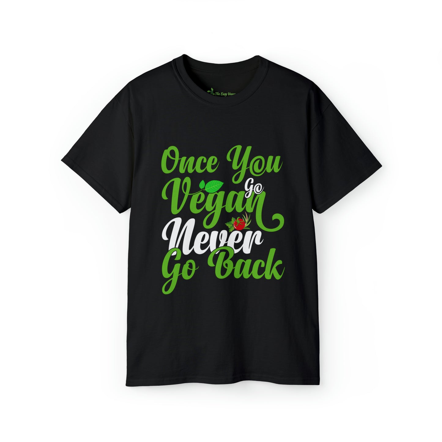 Once you Go Vegan you Never Go Back - Tee