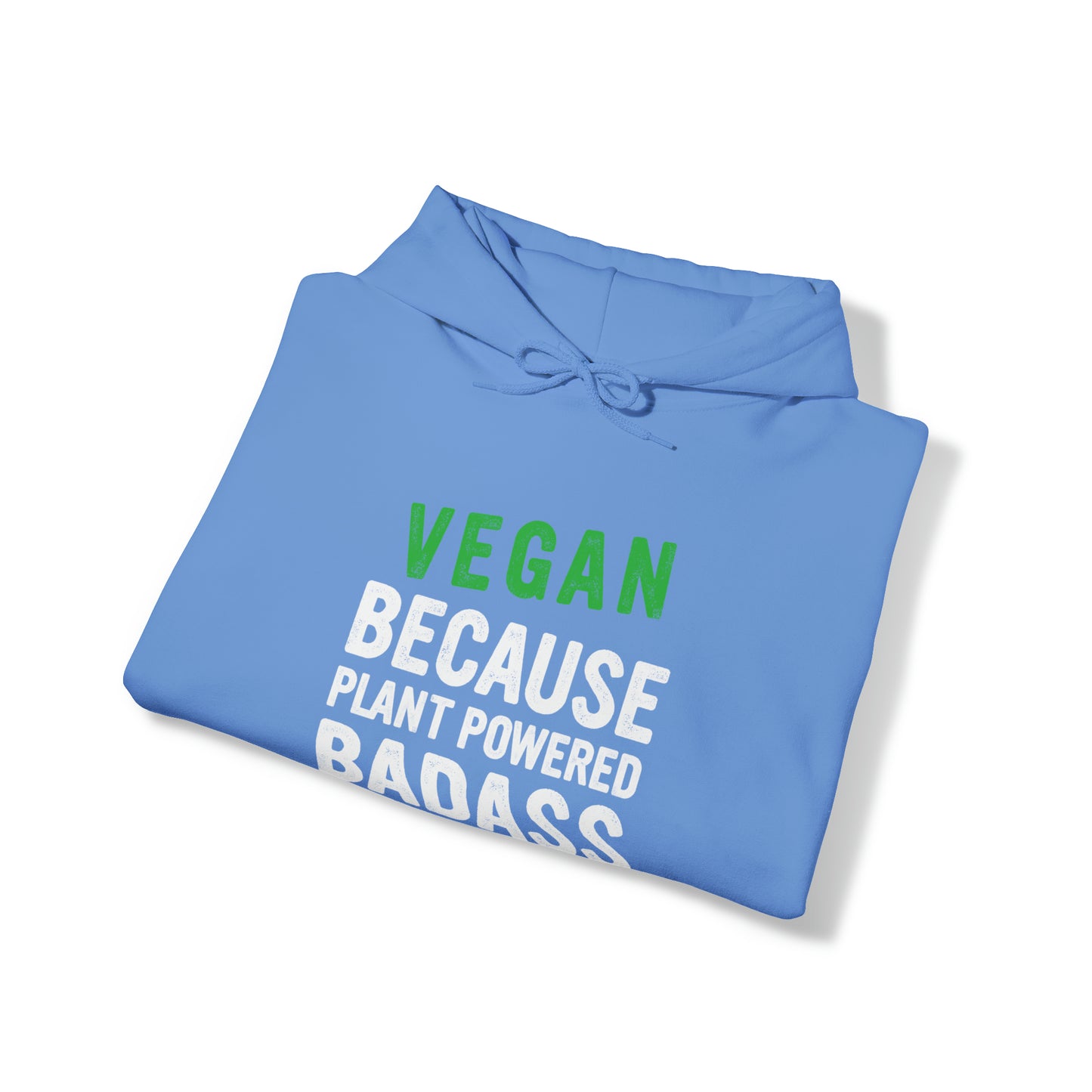 Vegan Because Plant Powered Badass was not and official title - Hoodie