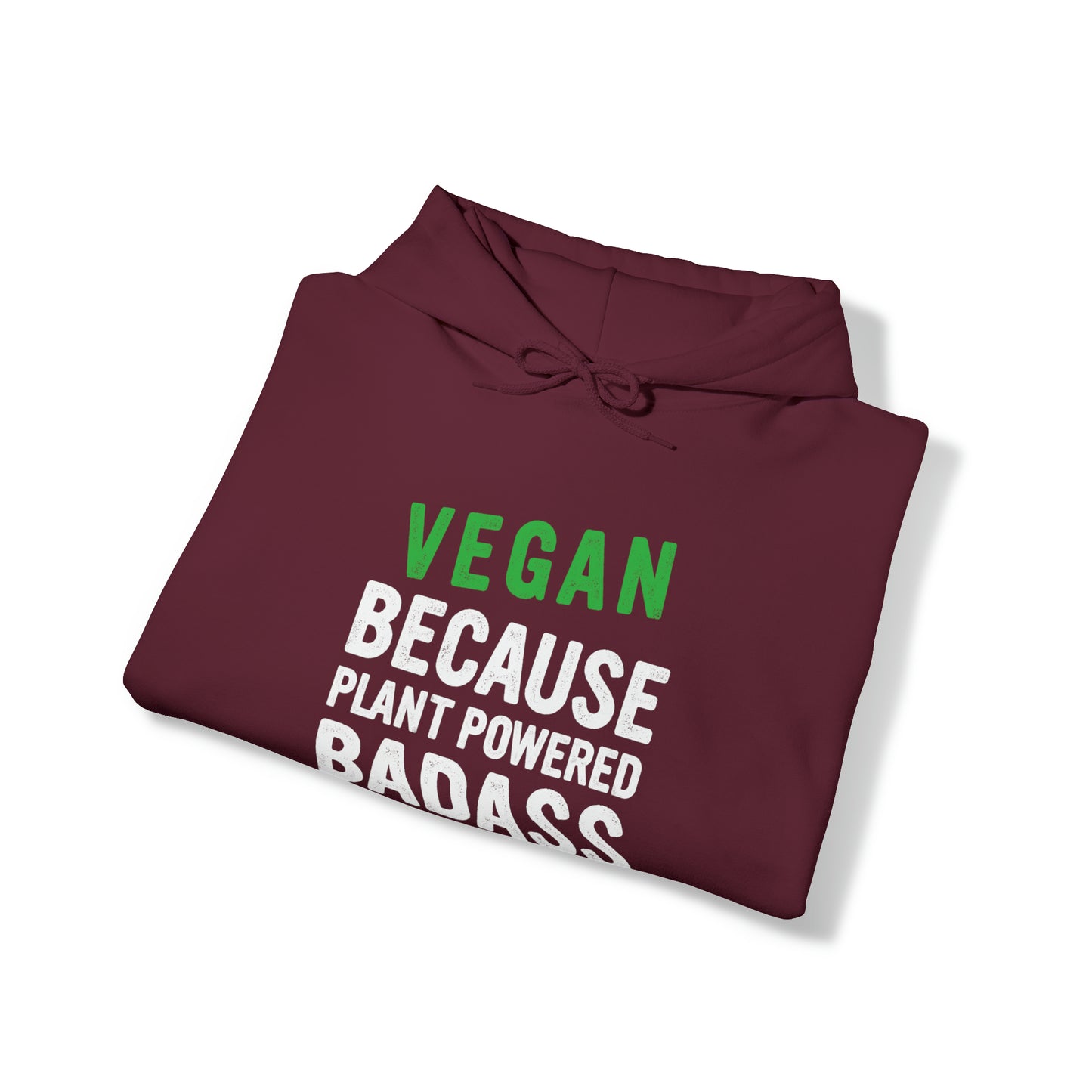 Vegan Because Plant Powered Badass was not and official title - Hoodie