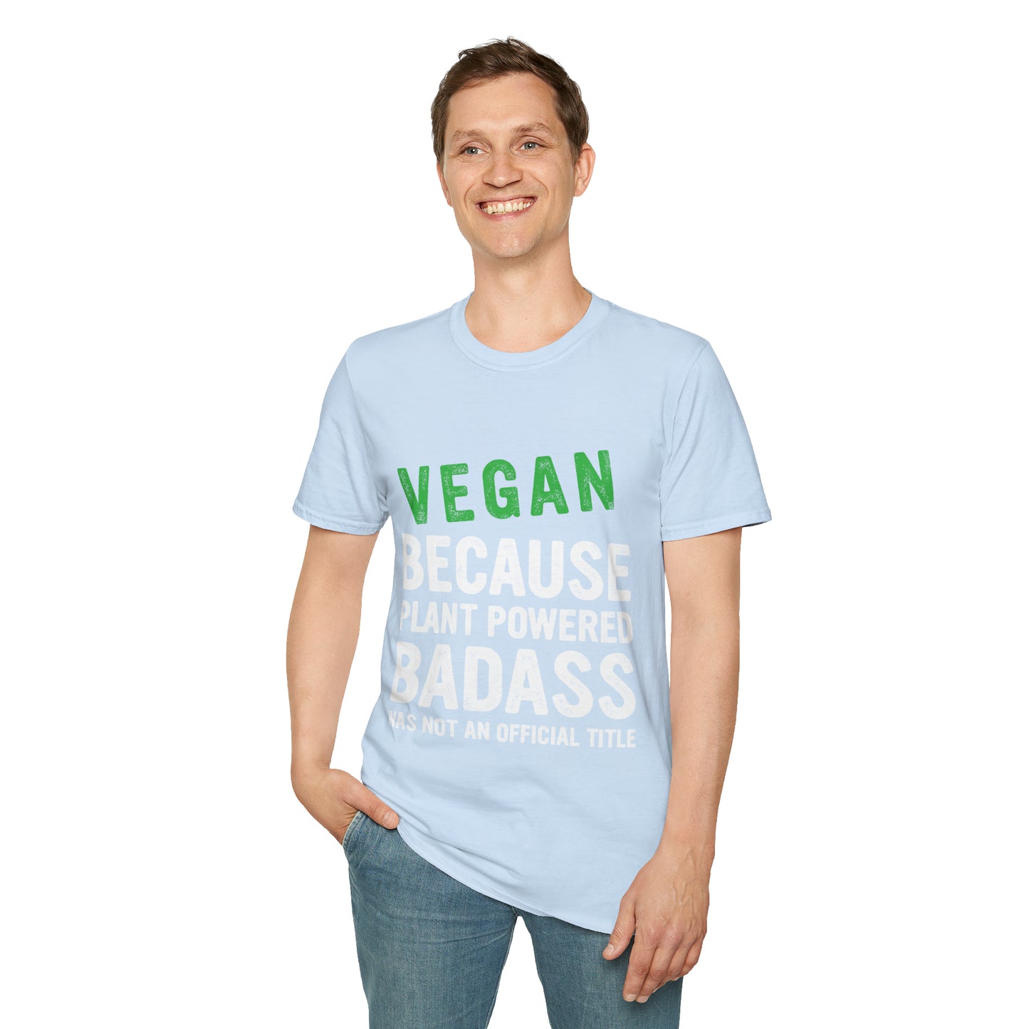 Vegan Because Plant Powered Badass was not and Official Title T-shirt