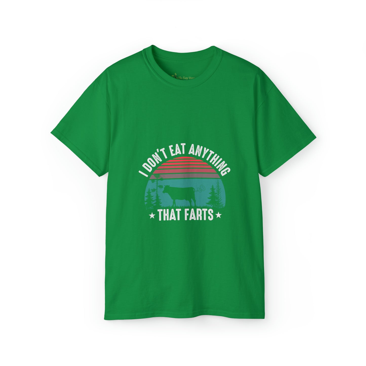 I don't eat anything that Farts -Tee