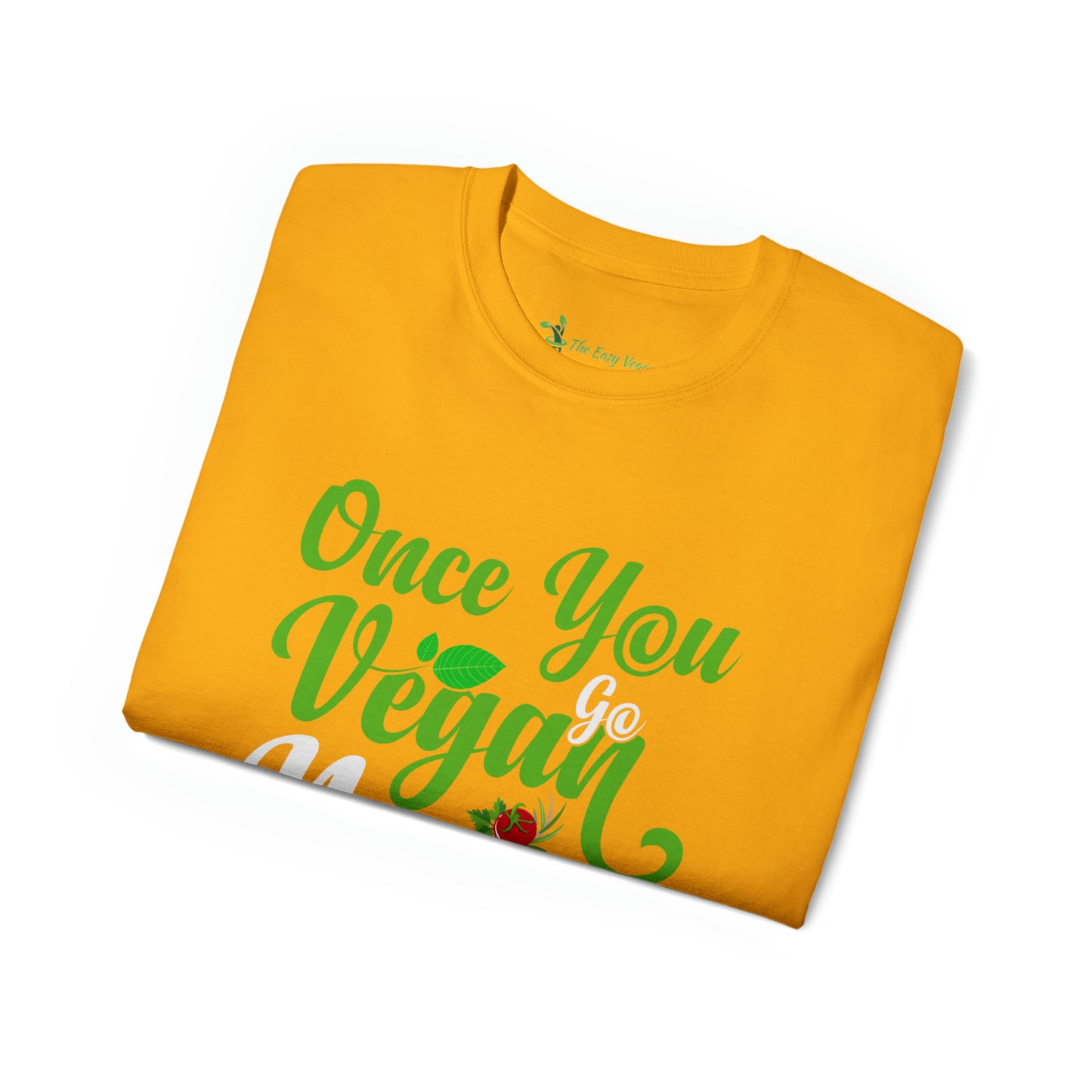 Once you Go Vegan you Never Go Back - Tee
