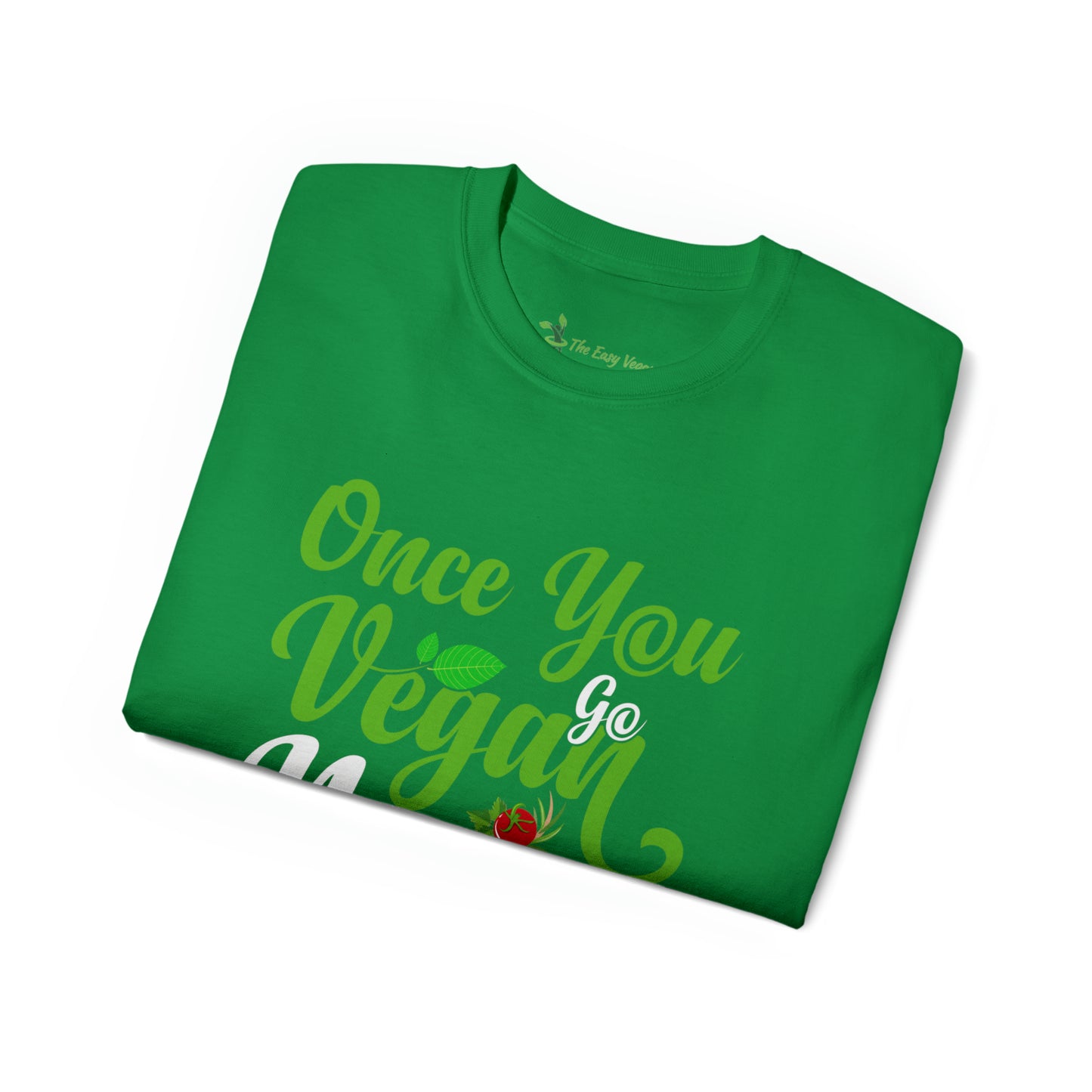 Once you Go Vegan you Never Go Back - Tee