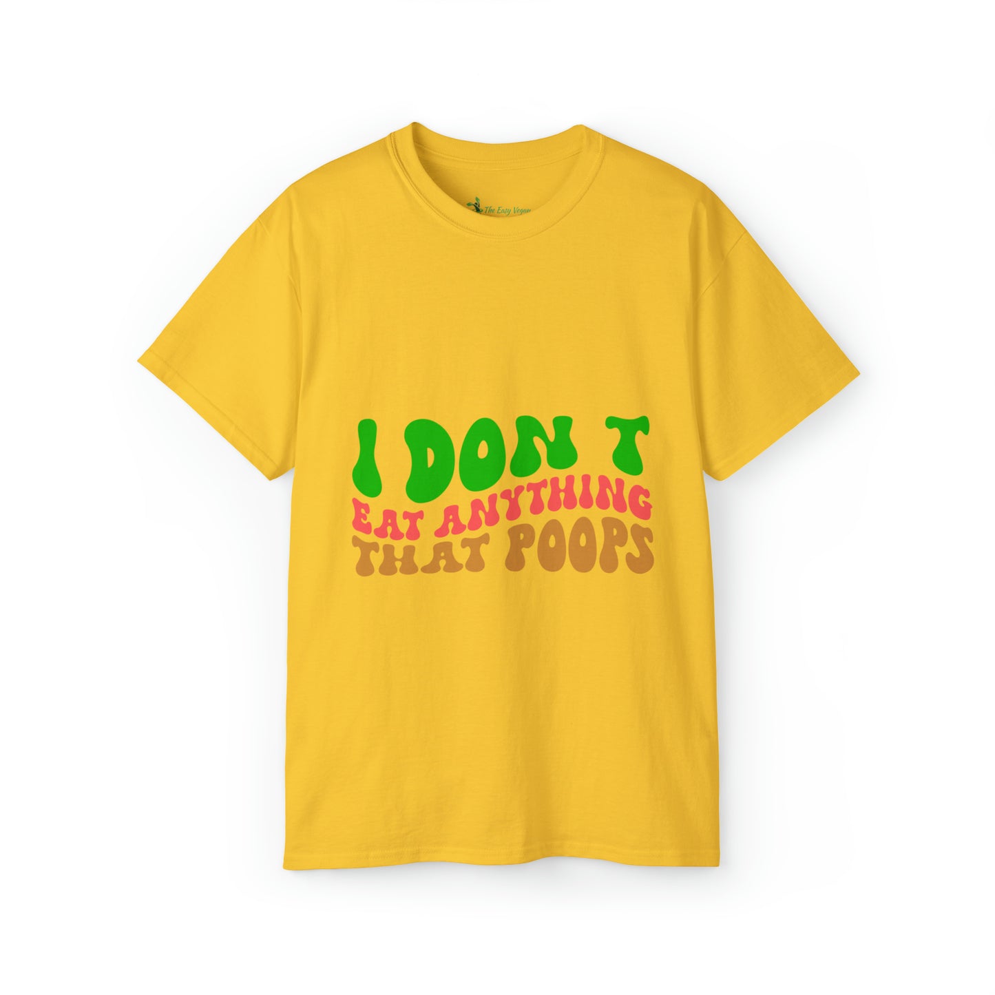 I don't Eat anything that Poops - Tee