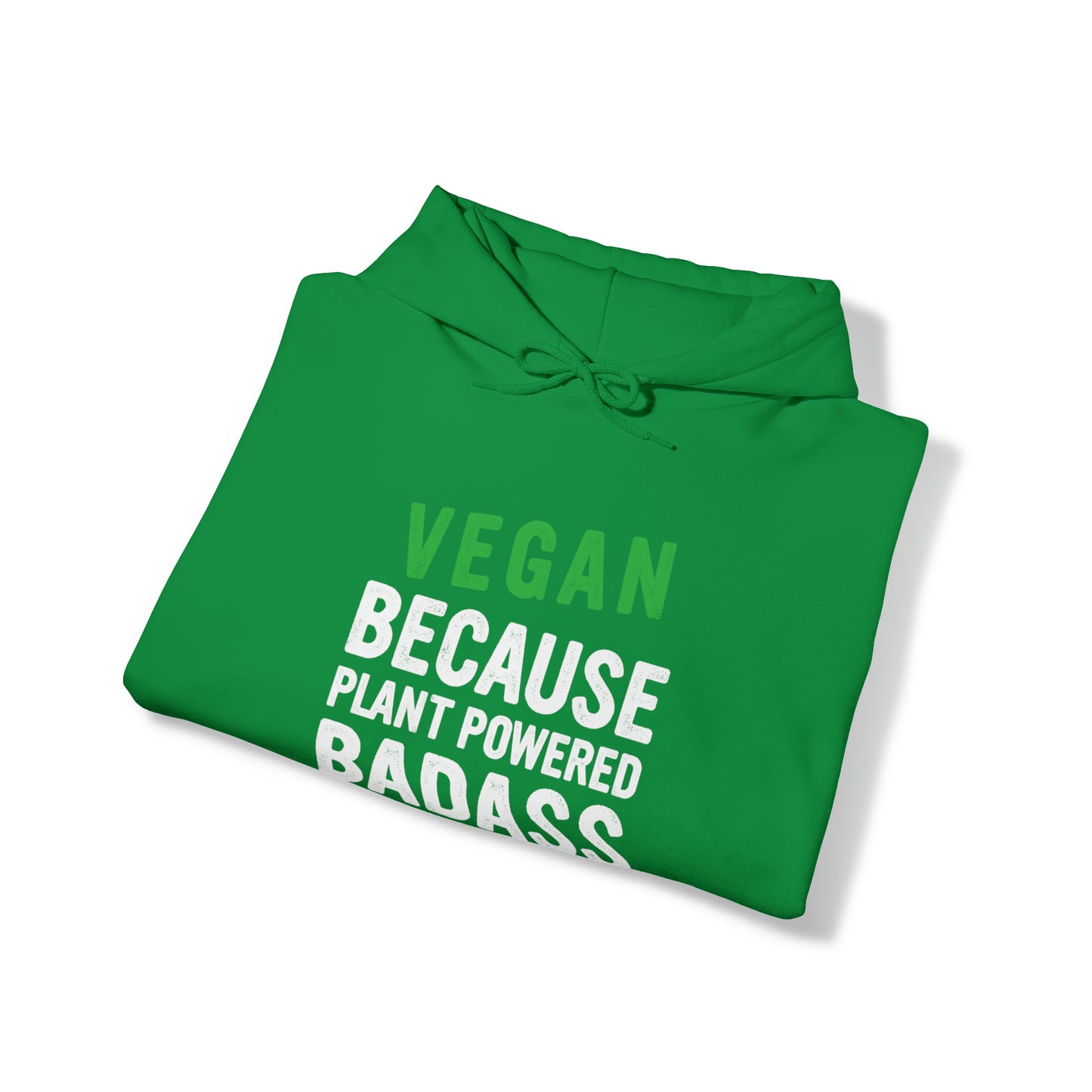 Vegan Because Plant Powered Badass was not and official title - Hoodie