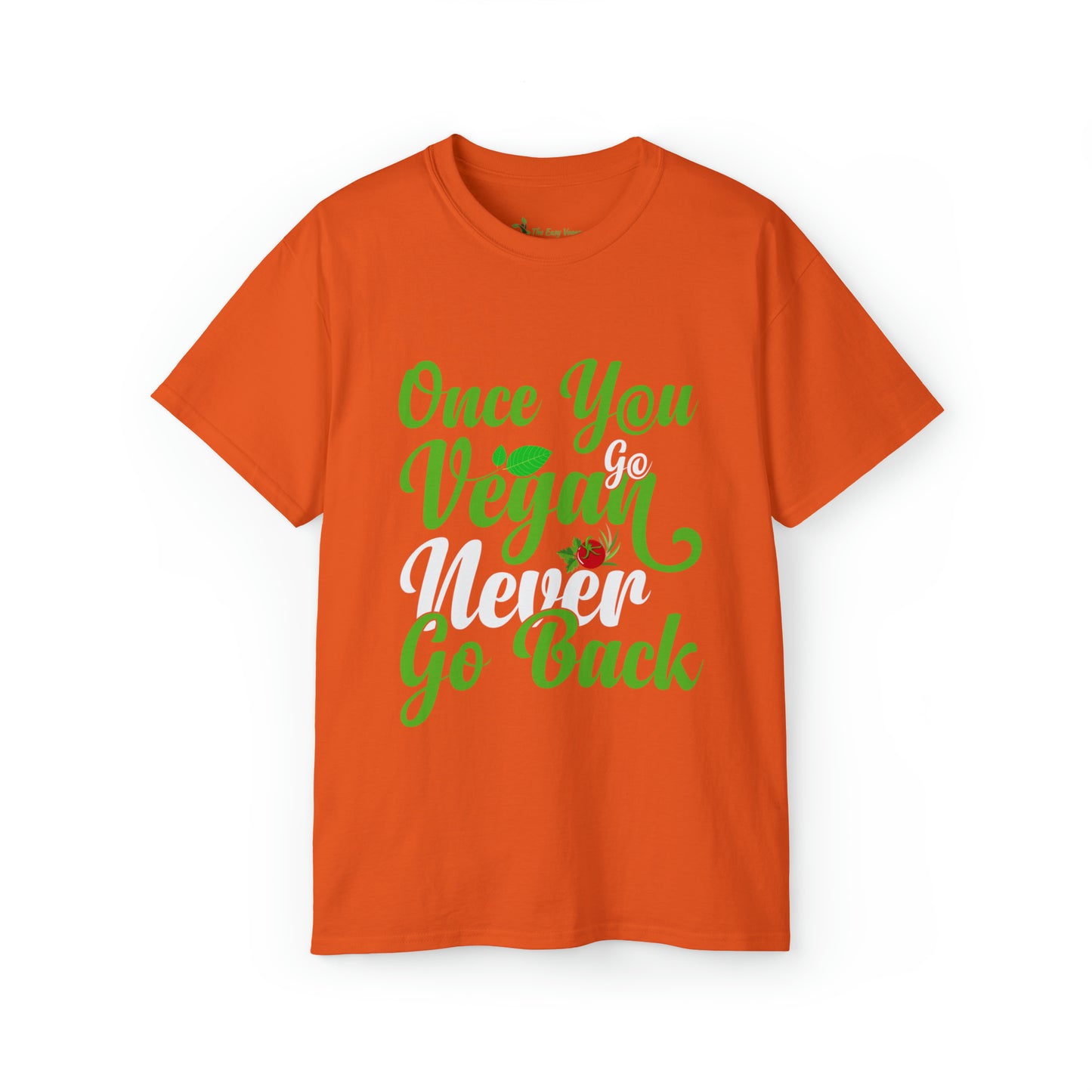Once you Go Vegan you Never Go Back - Tee