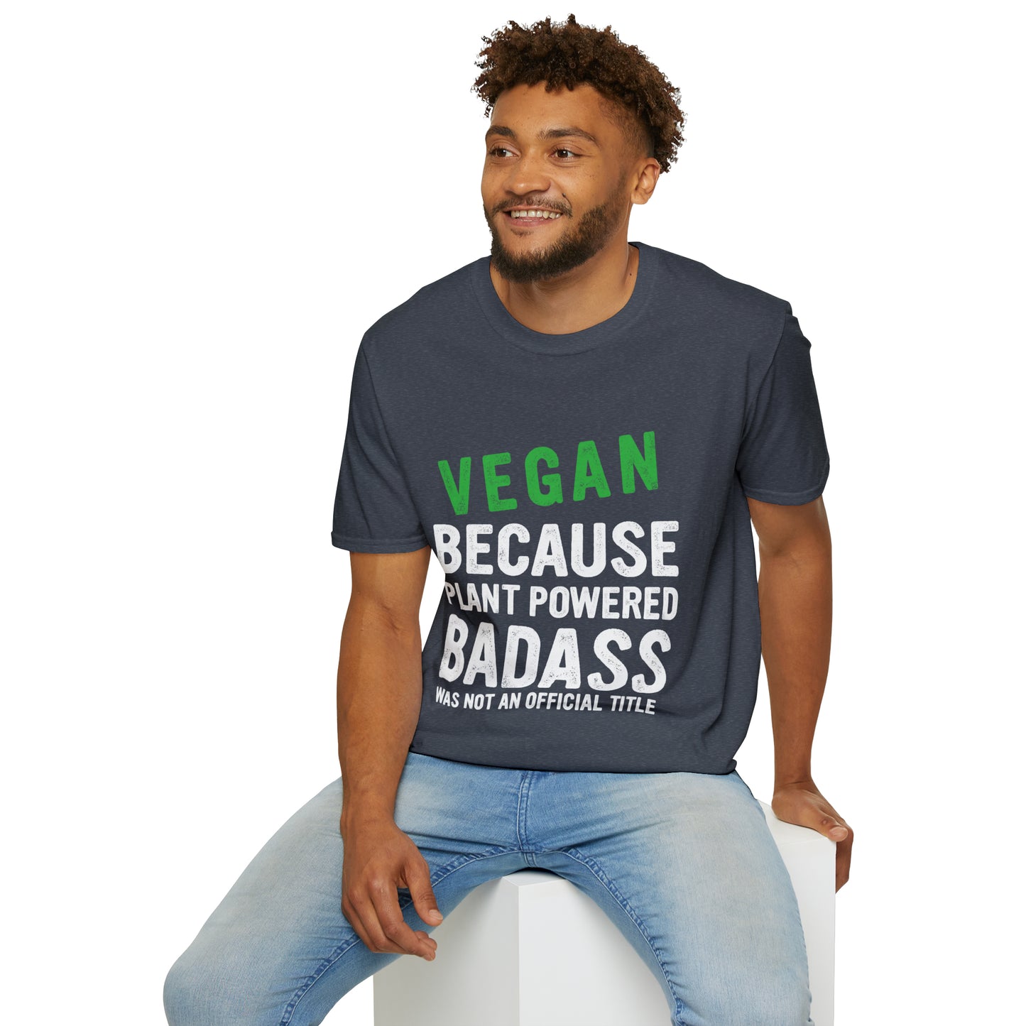 Vegan Because Plant Powered Badass was not and Official Title T-shirt