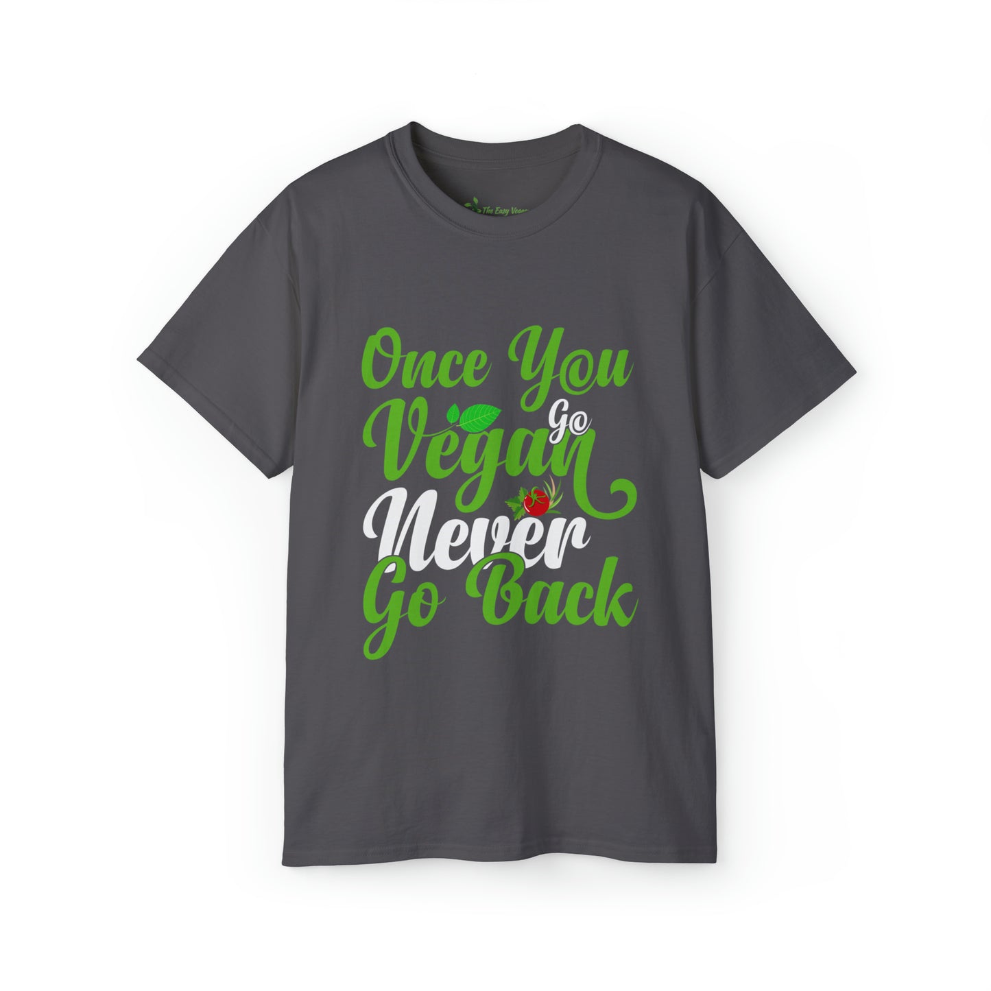Once you Go Vegan you Never Go Back - Tee