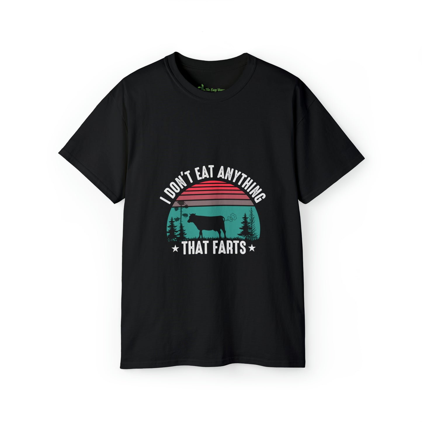 I don't eat anything that Farts -Tee