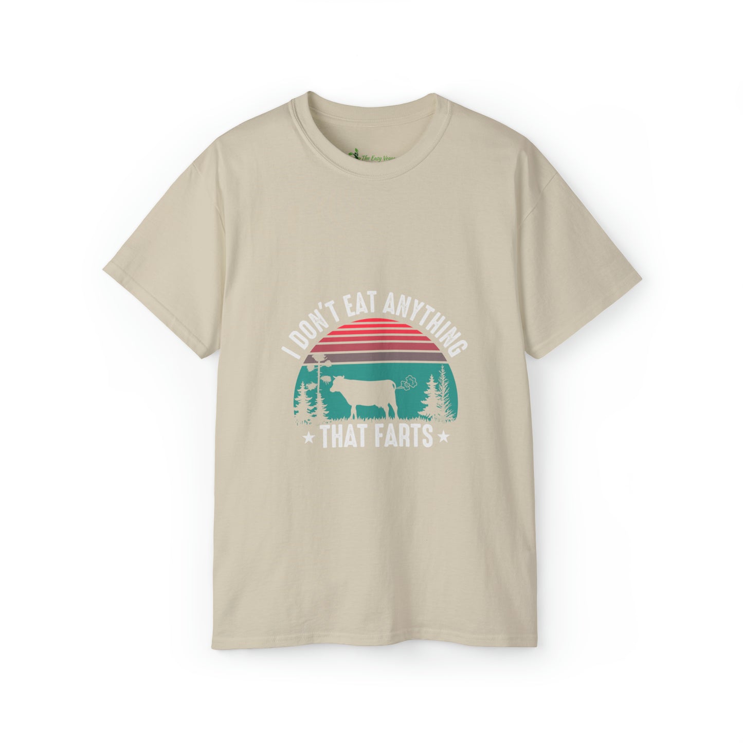 I don't eat anything that Farts -Tee