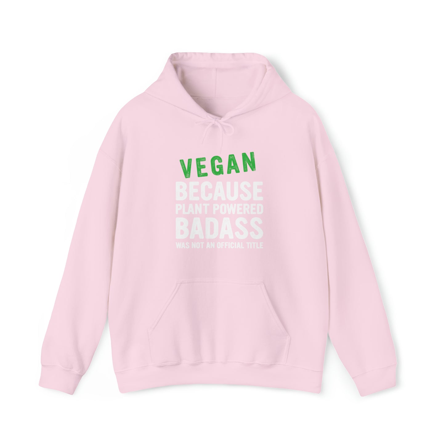 Vegan Because Plant Powered Badass was not and official title - Hoodie