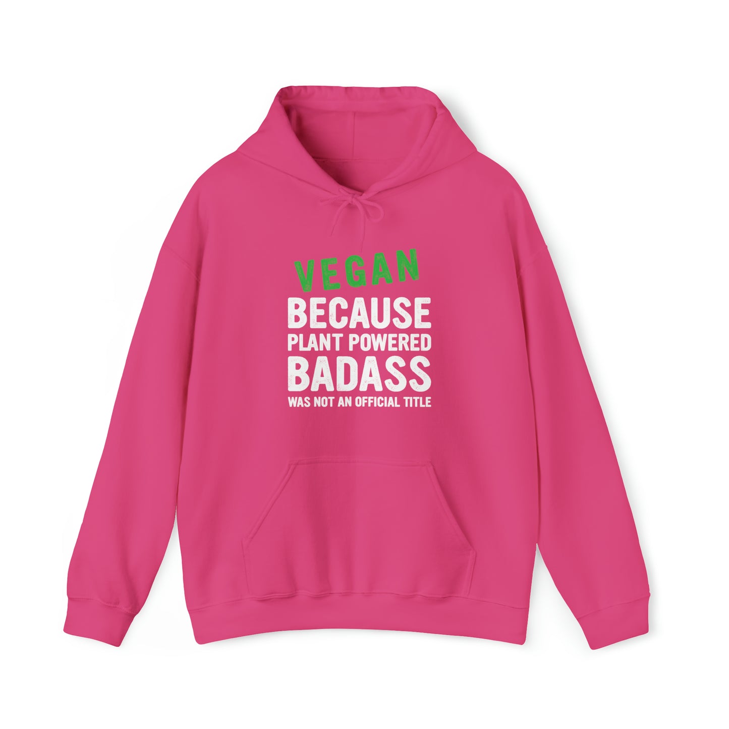 Vegan Because Plant Powered Badass was not and official title - Hoodie