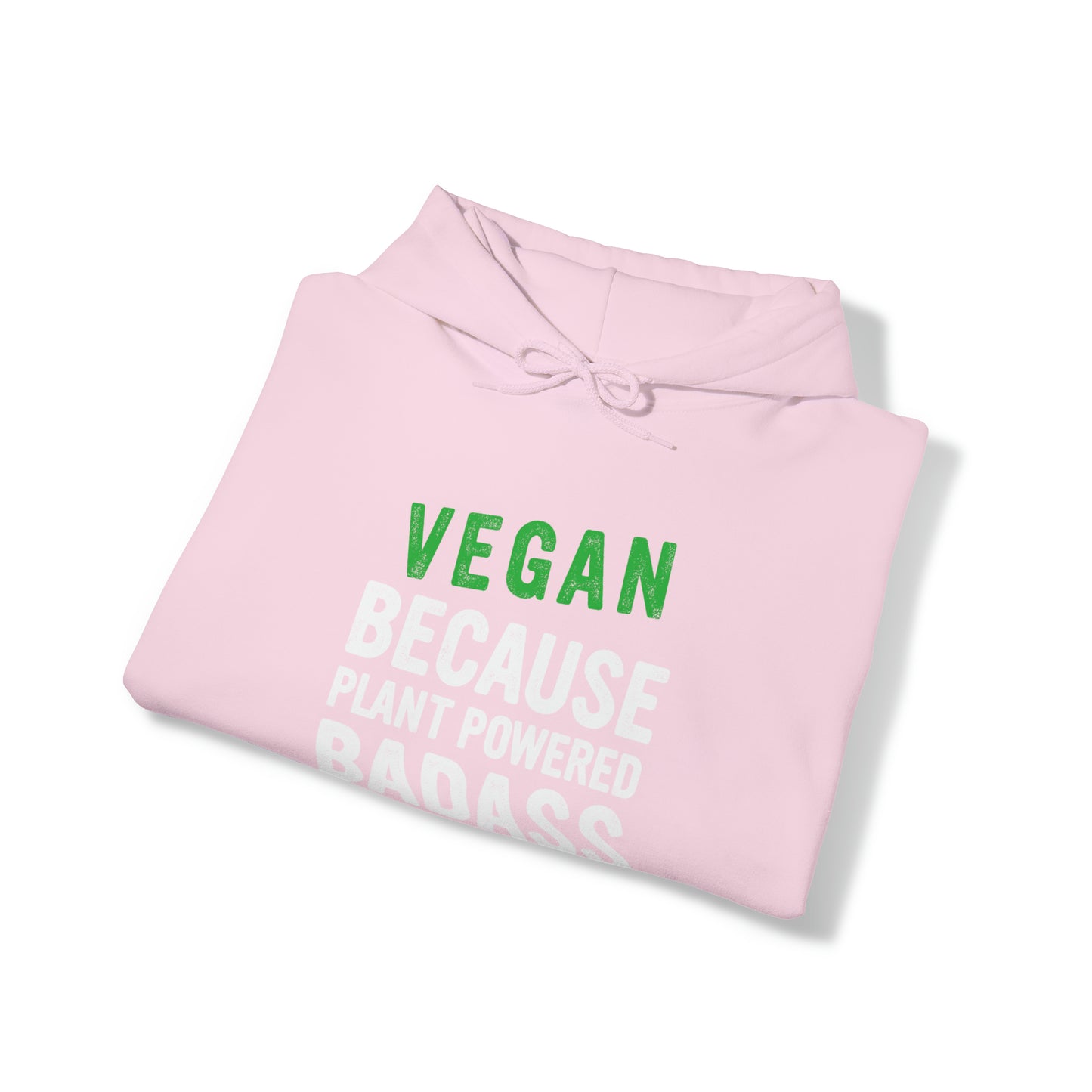 Vegan Because Plant Powered Badass was not and official title - Hoodie