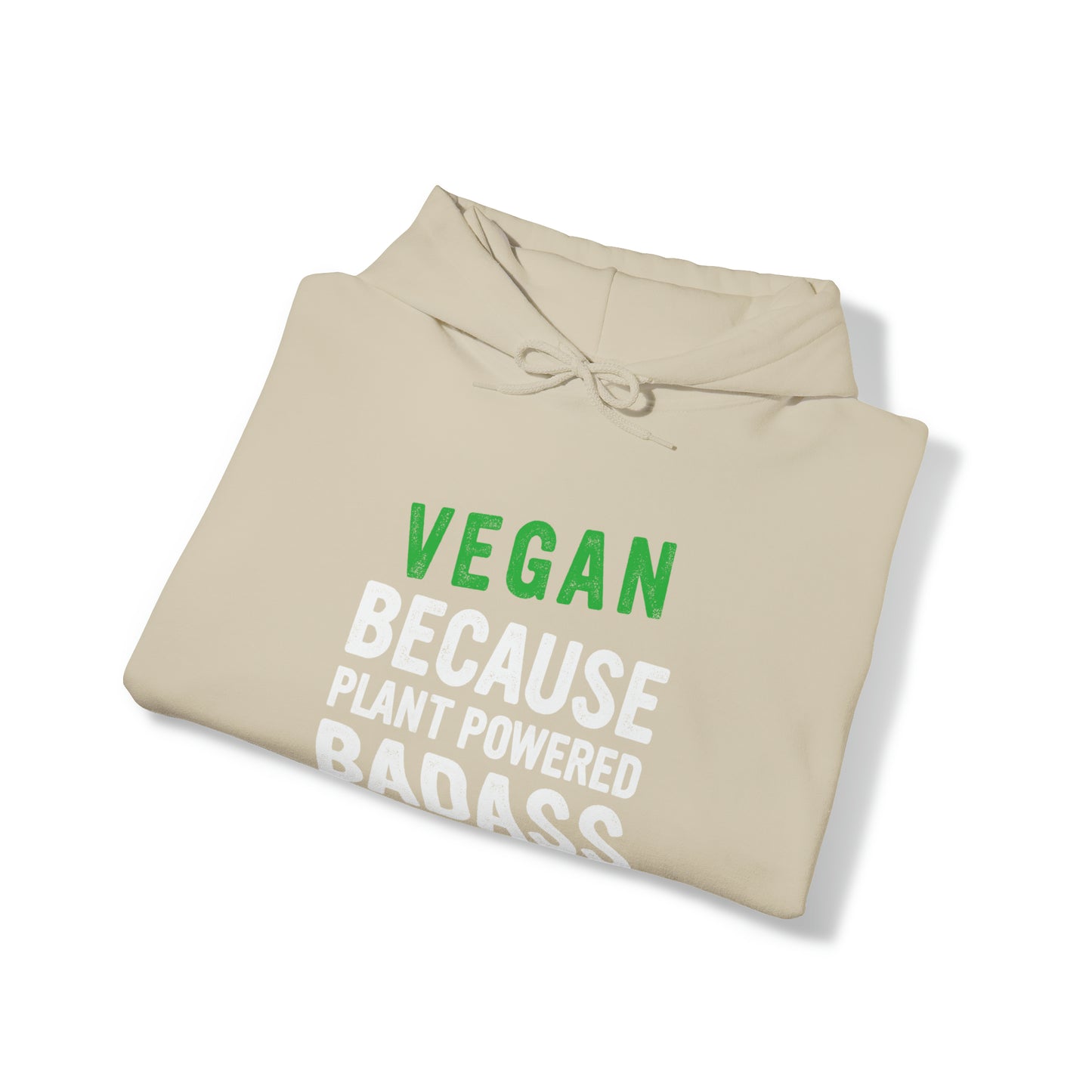 Vegan Because Plant Powered Badass was not and official title - Hoodie