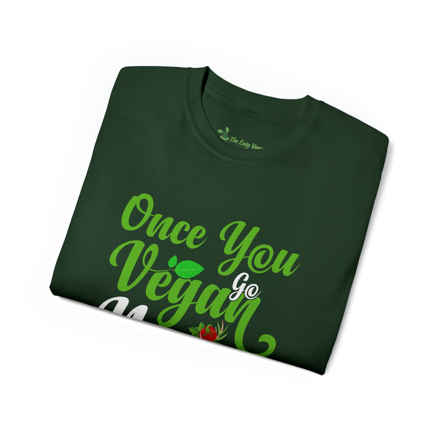 Once you Go Vegan you Never Go Back - Tee