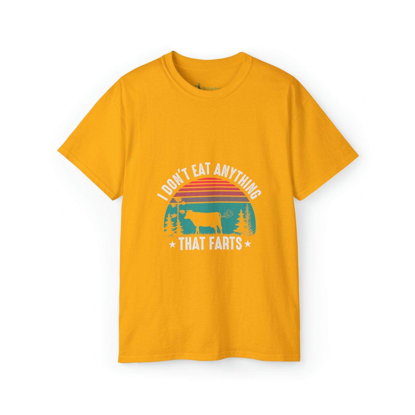 I don't eat anything that Farts -Tee
