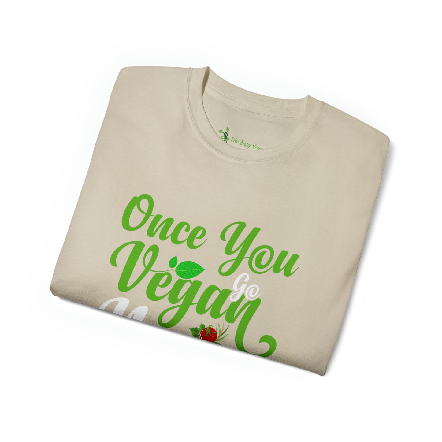 Once you Go Vegan you Never Go Back - Tee