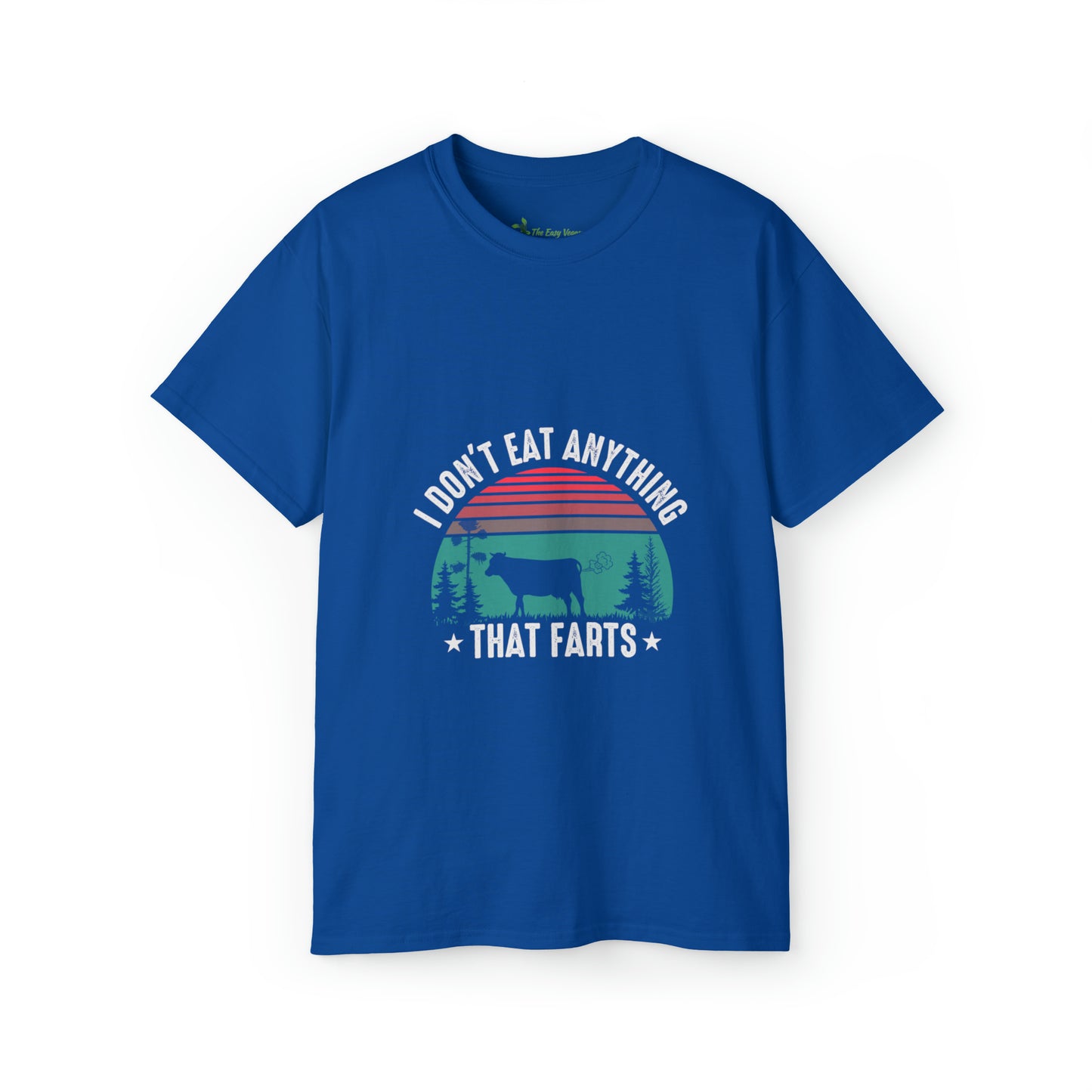 I don't eat anything that Farts -Tee