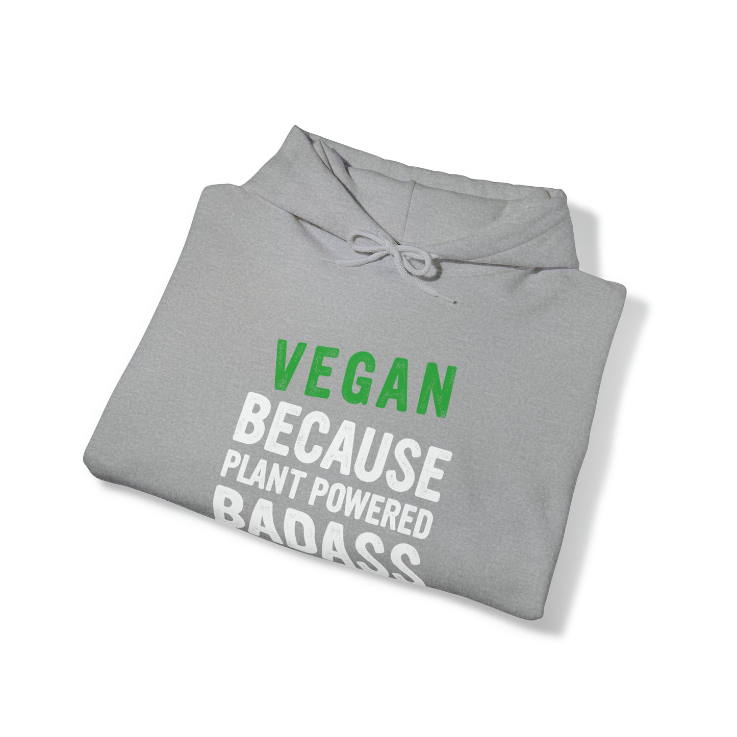 Vegan Because Plant Powered Badass was not and official title - Hoodie